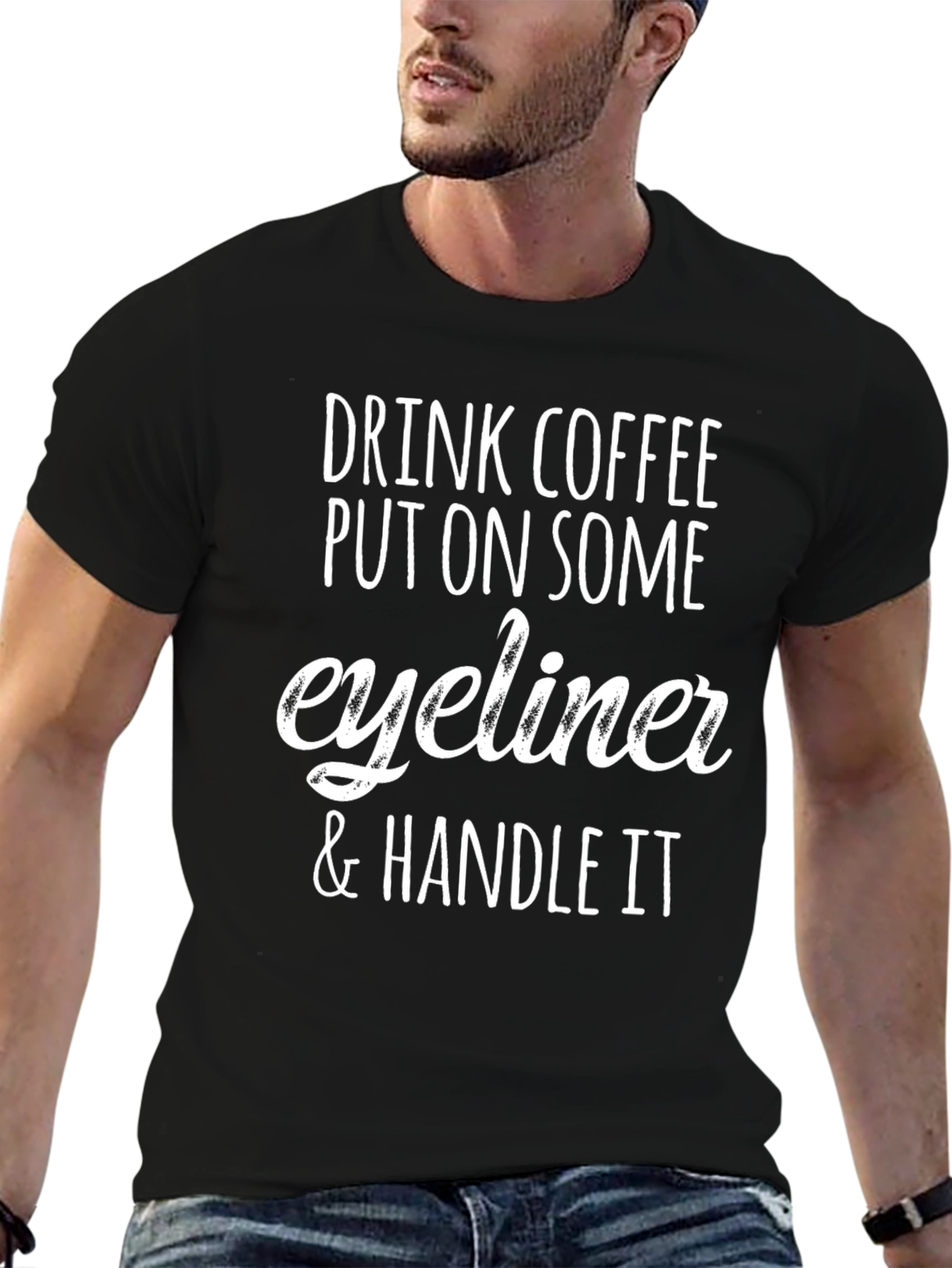 Drink Coffee Eyeliner Handle It Tee