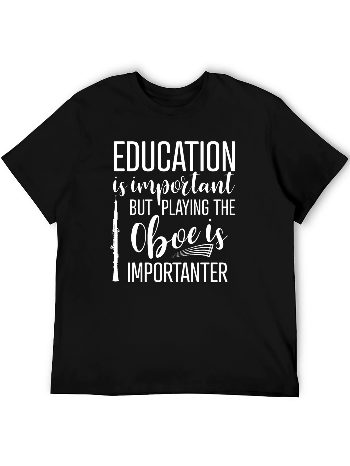 Oboe Player T-Shirt - Education is Importanter