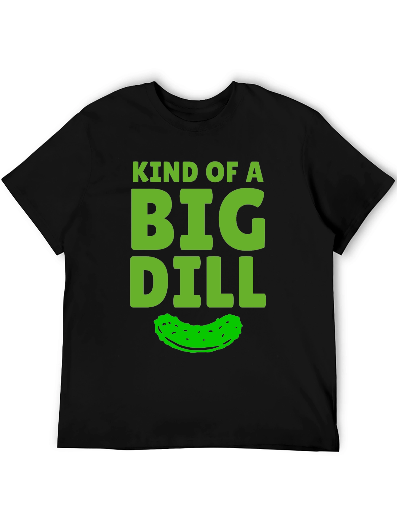 Kind Of A Big Dill Funny Pickle Graphic T-Shirt