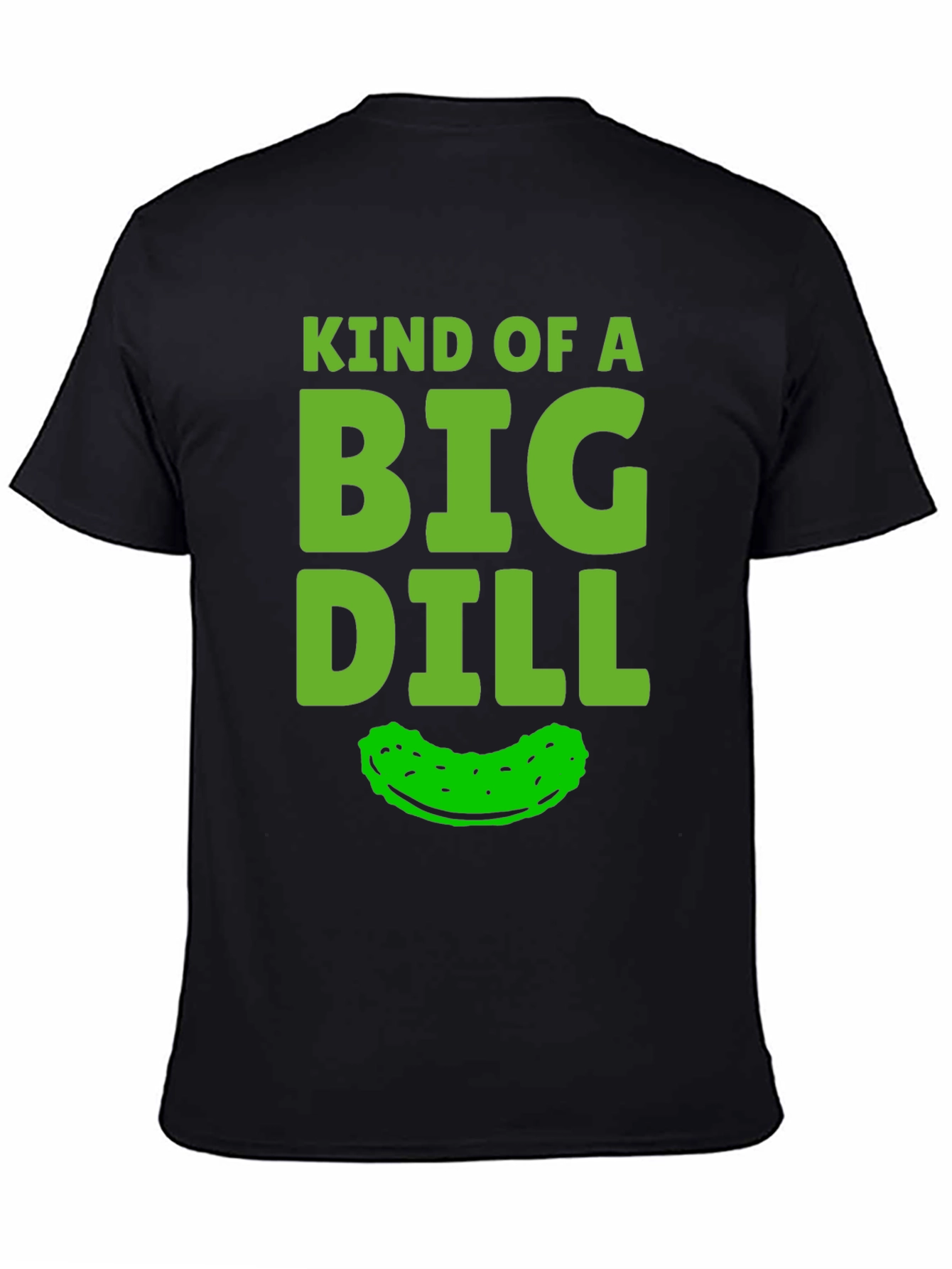 Kind Of A Big Dill Funny Pickle Graphic T-Shirt