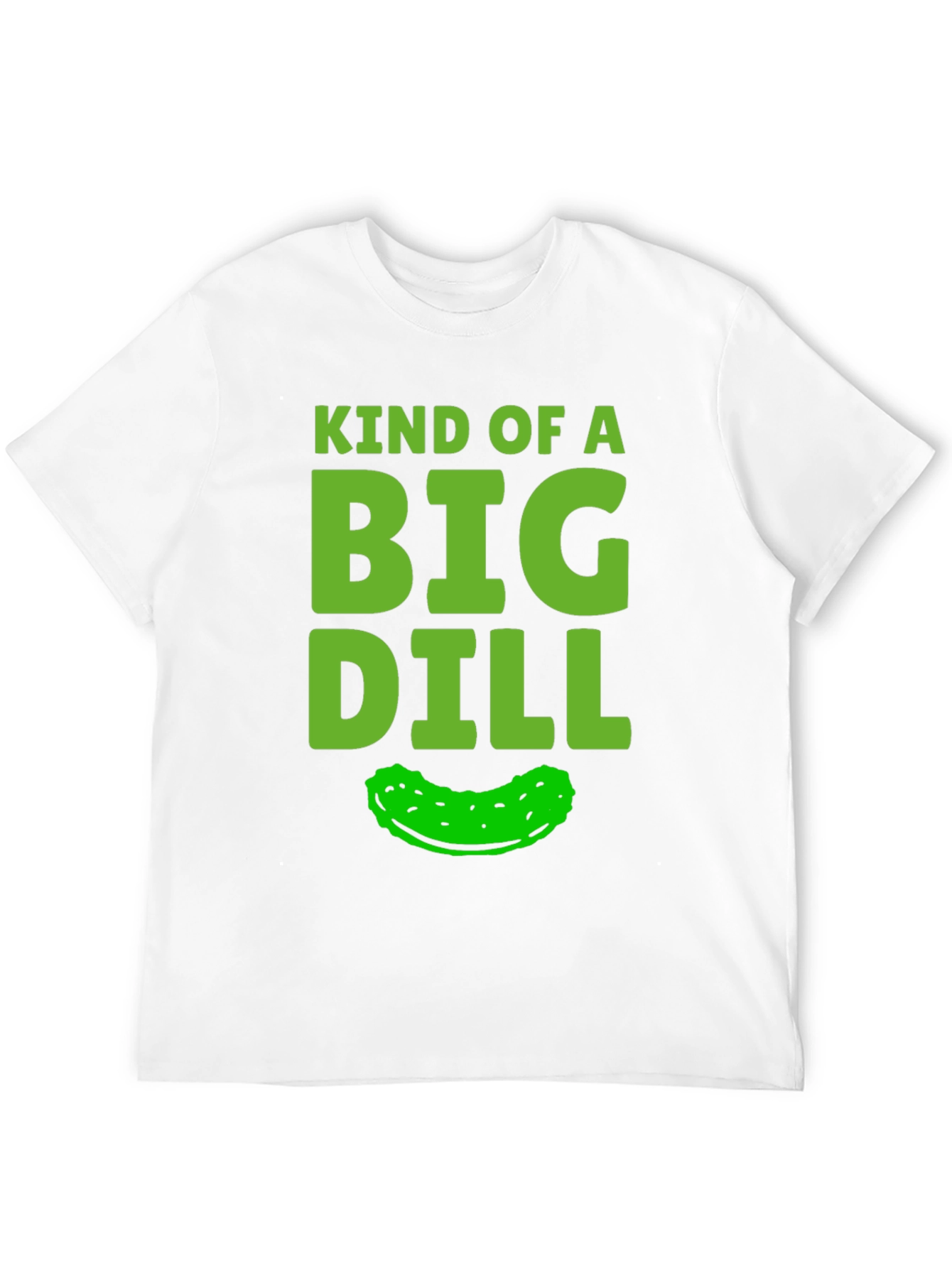 Kind Of A Big Dill Funny Pickle Graphic T-Shirt