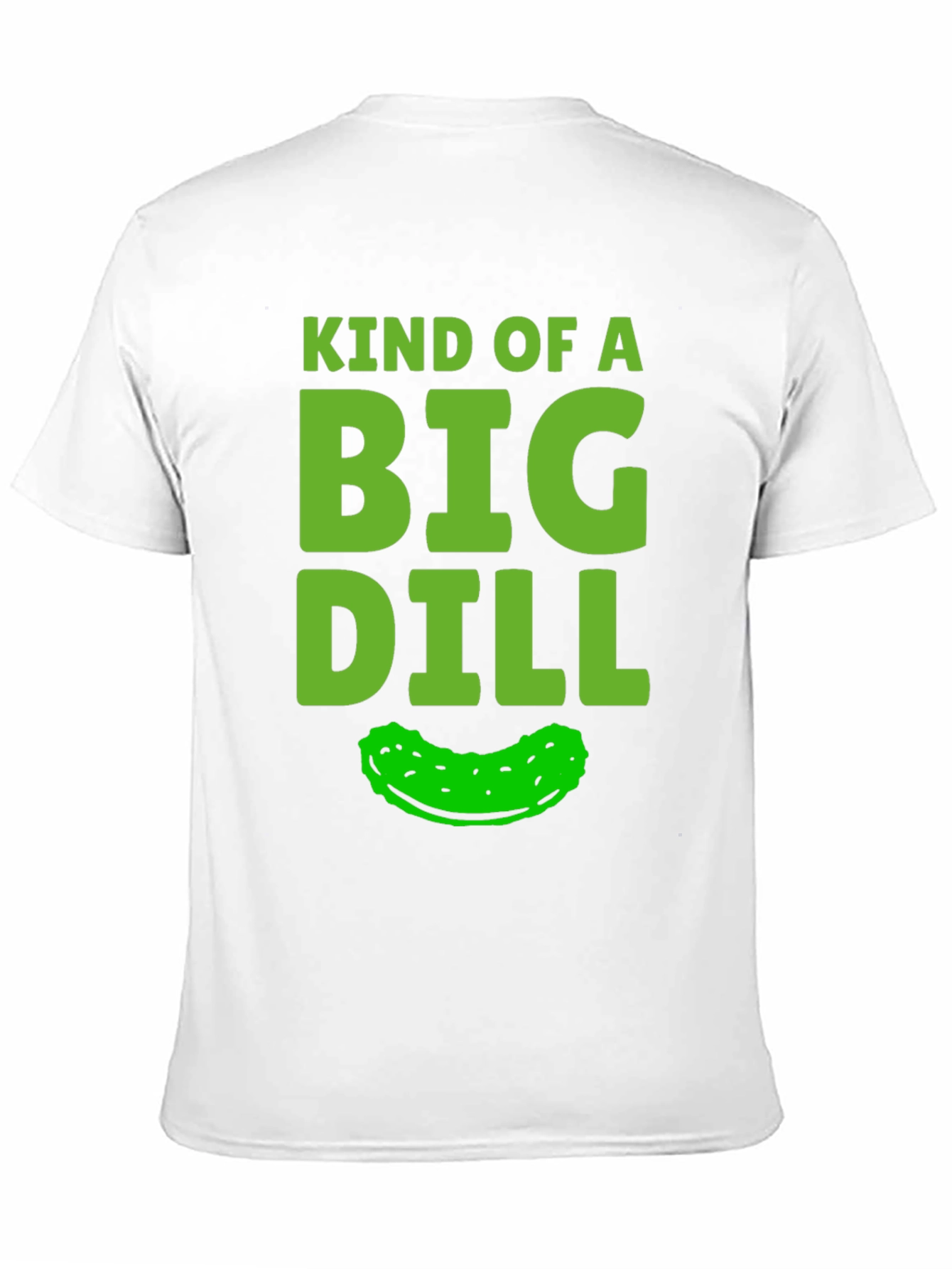 Kind Of A Big Dill Funny Pickle Graphic T-Shirt
