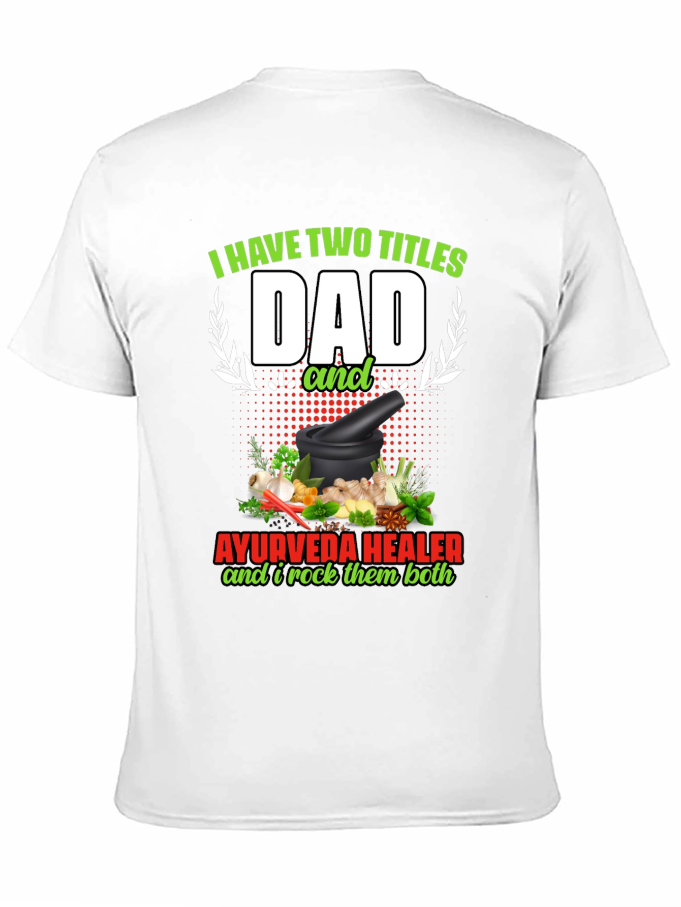 Dad Ayurveda Healer T-Shirt - Rock Both Titles!