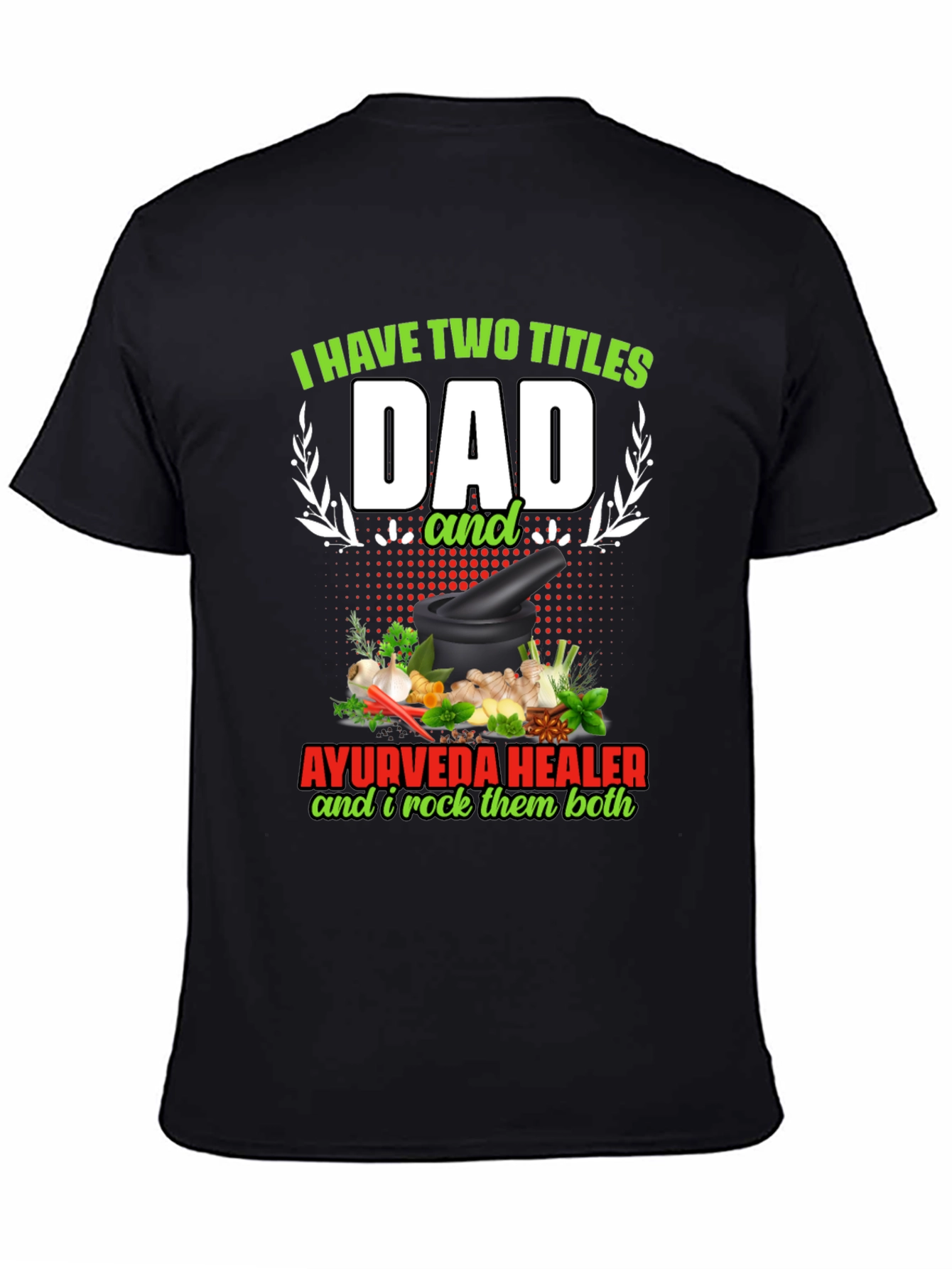 Dad Ayurveda Healer T-Shirt - Rock Both Titles!