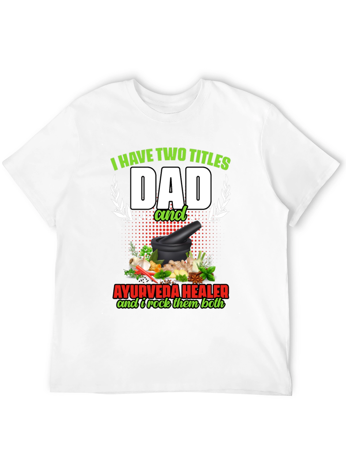 Dad Ayurveda Healer T-Shirt - Rock Both Titles!