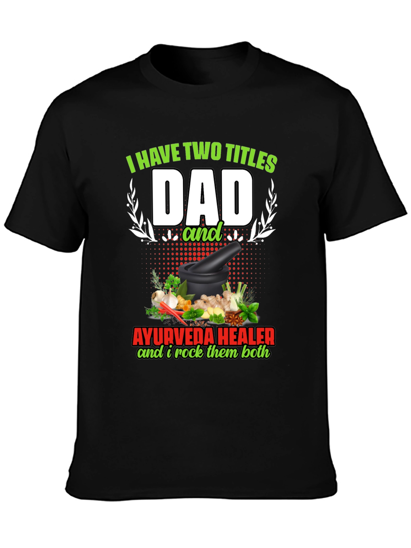 Dad Ayurveda Healer T-Shirt - Rock Both Titles!