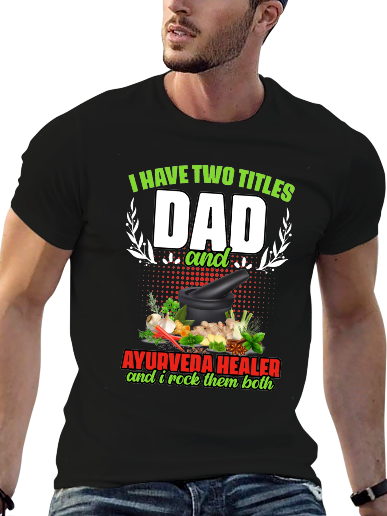 Dad Ayurveda Healer T-Shirt - Rock Both Titles!