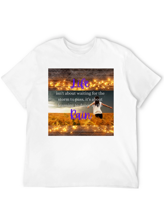 Inspirational Life Quote Graphic Tee - Dance in the Rain