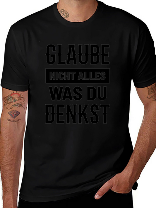 Glaube Nicht Alles T-Shirt - German Phrase
