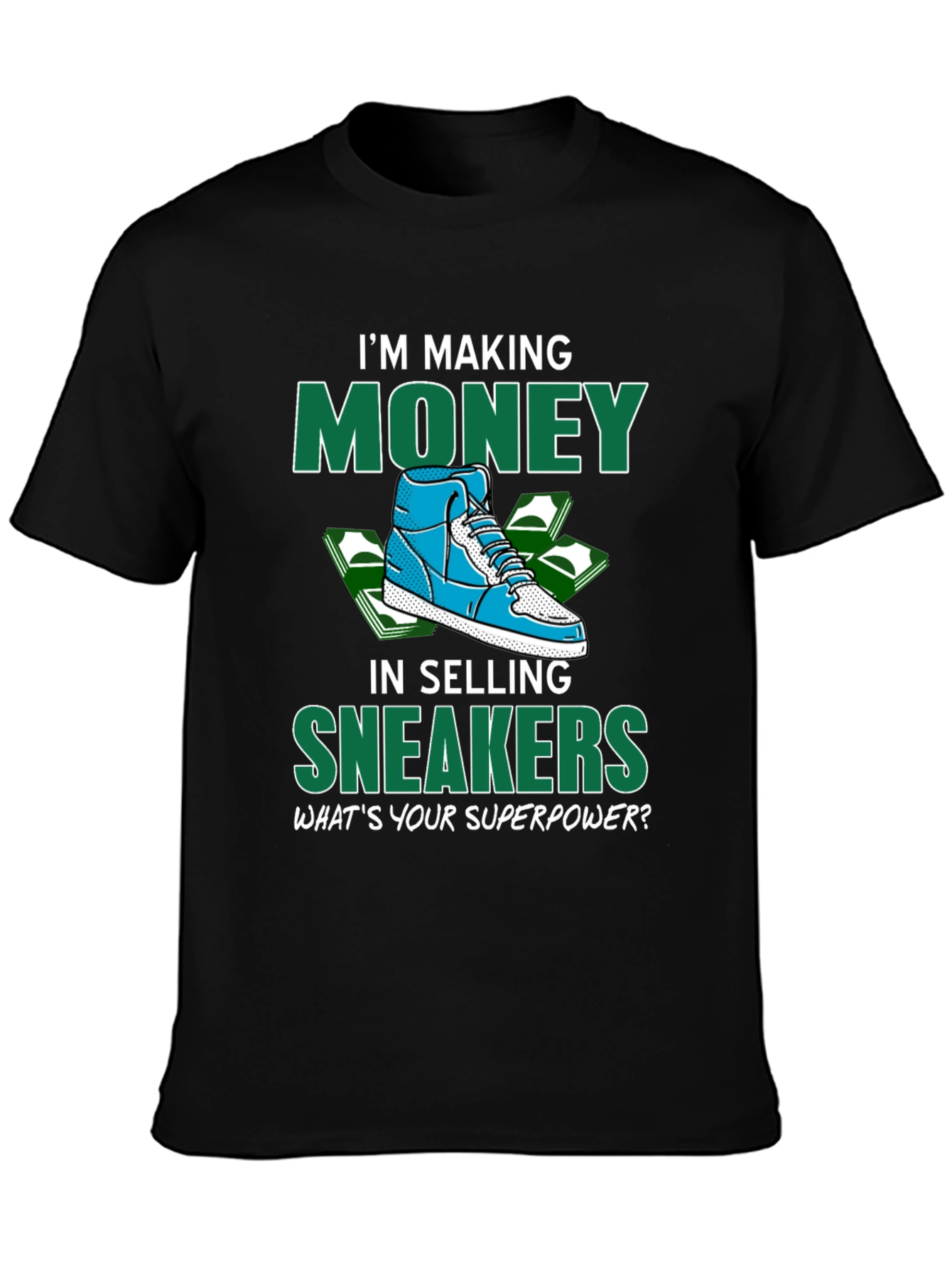 Making Money Selling Sneakers Graphic T-Shirt