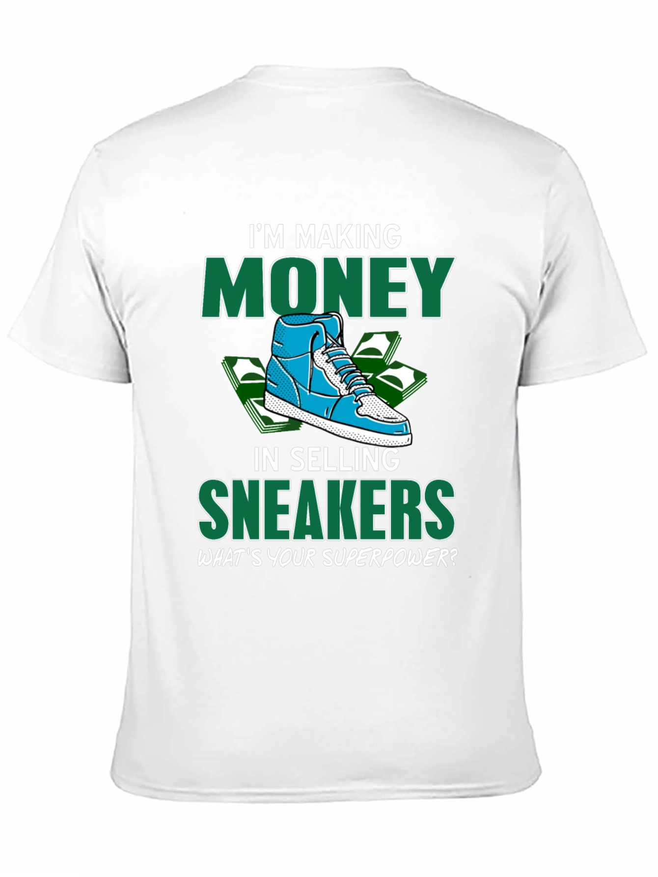 Making Money Selling Sneakers Graphic T-Shirt