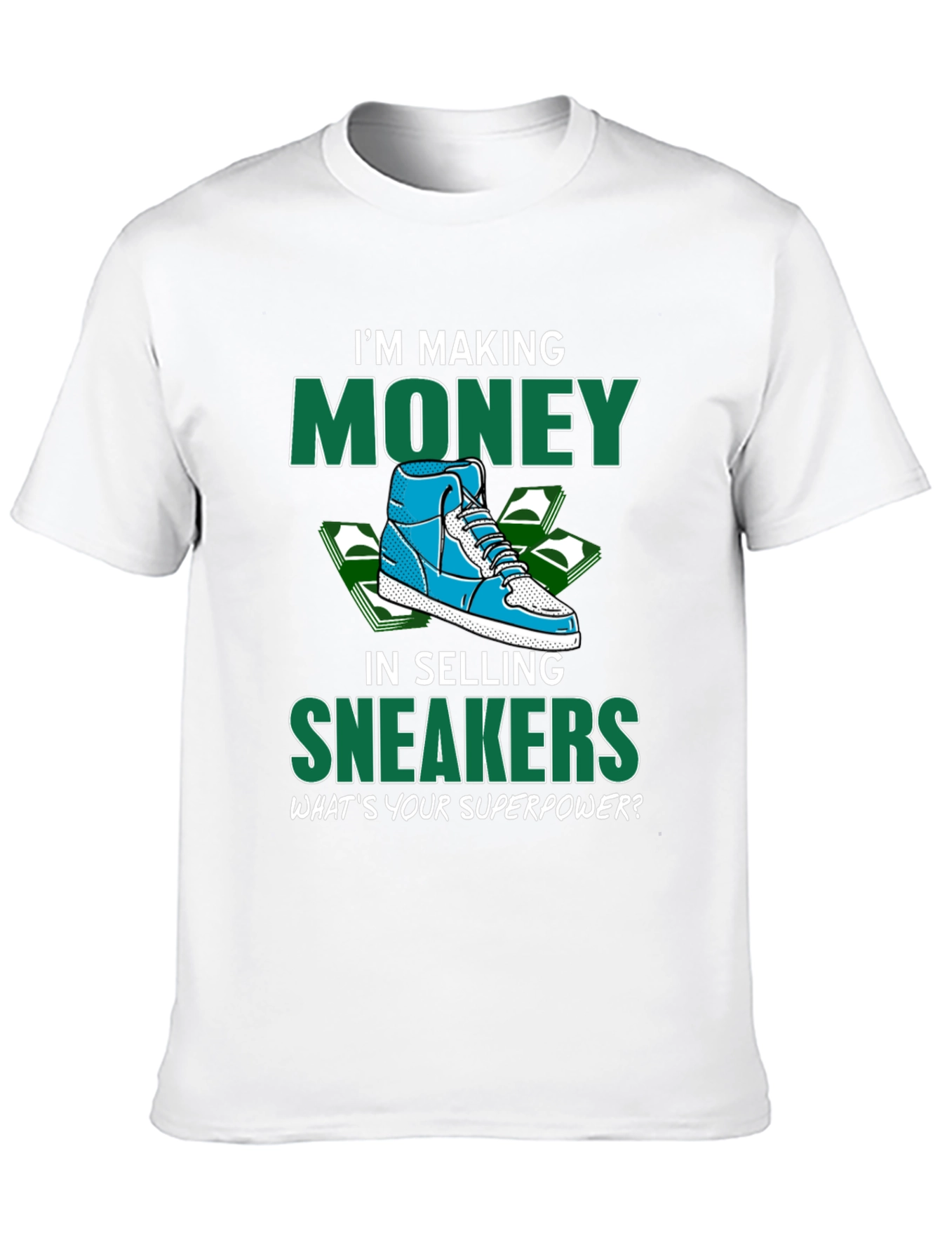 Making Money Selling Sneakers Graphic T-Shirt