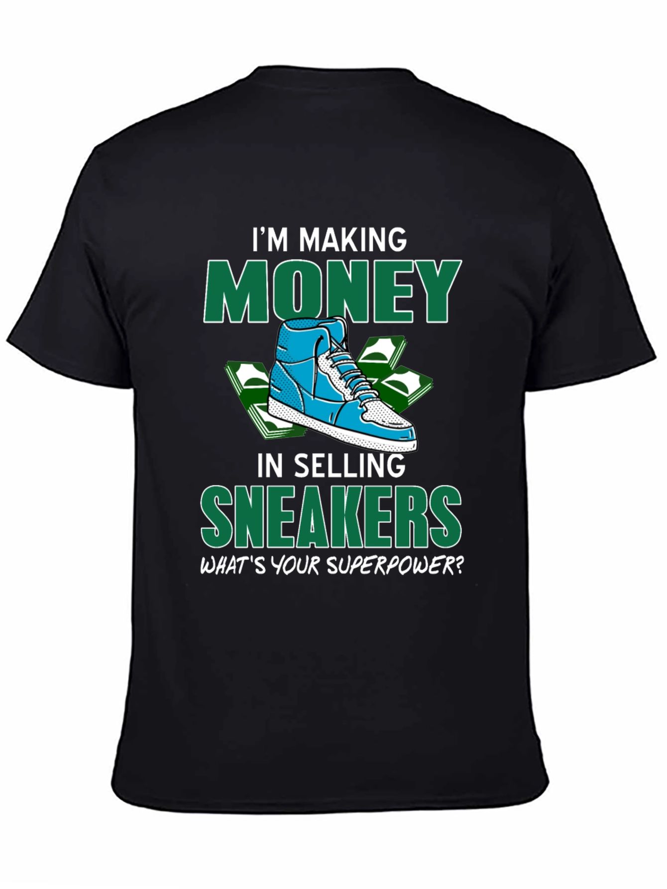 Making Money Selling Sneakers Graphic T-Shirt