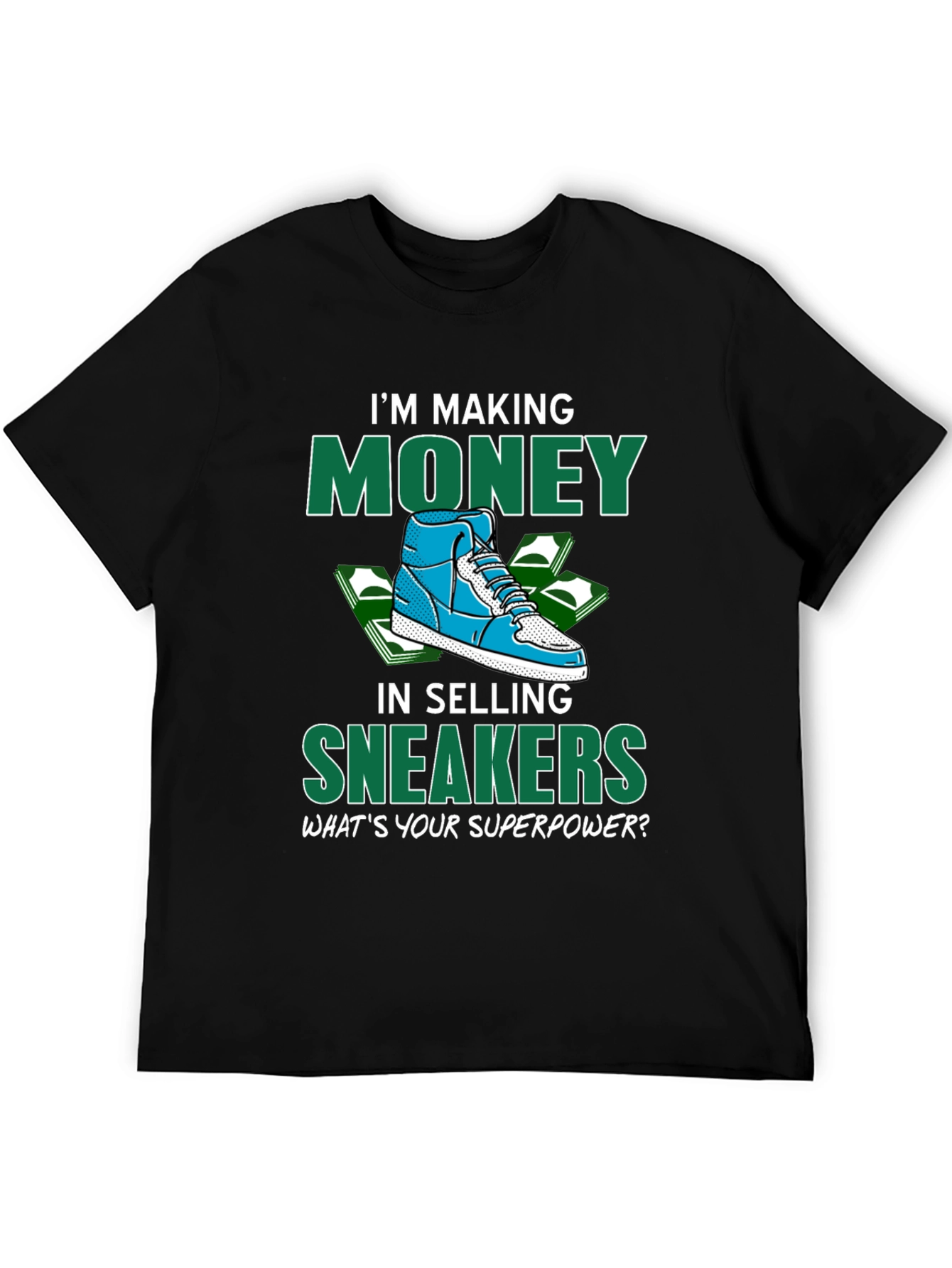 Making Money Selling Sneakers Graphic T-Shirt