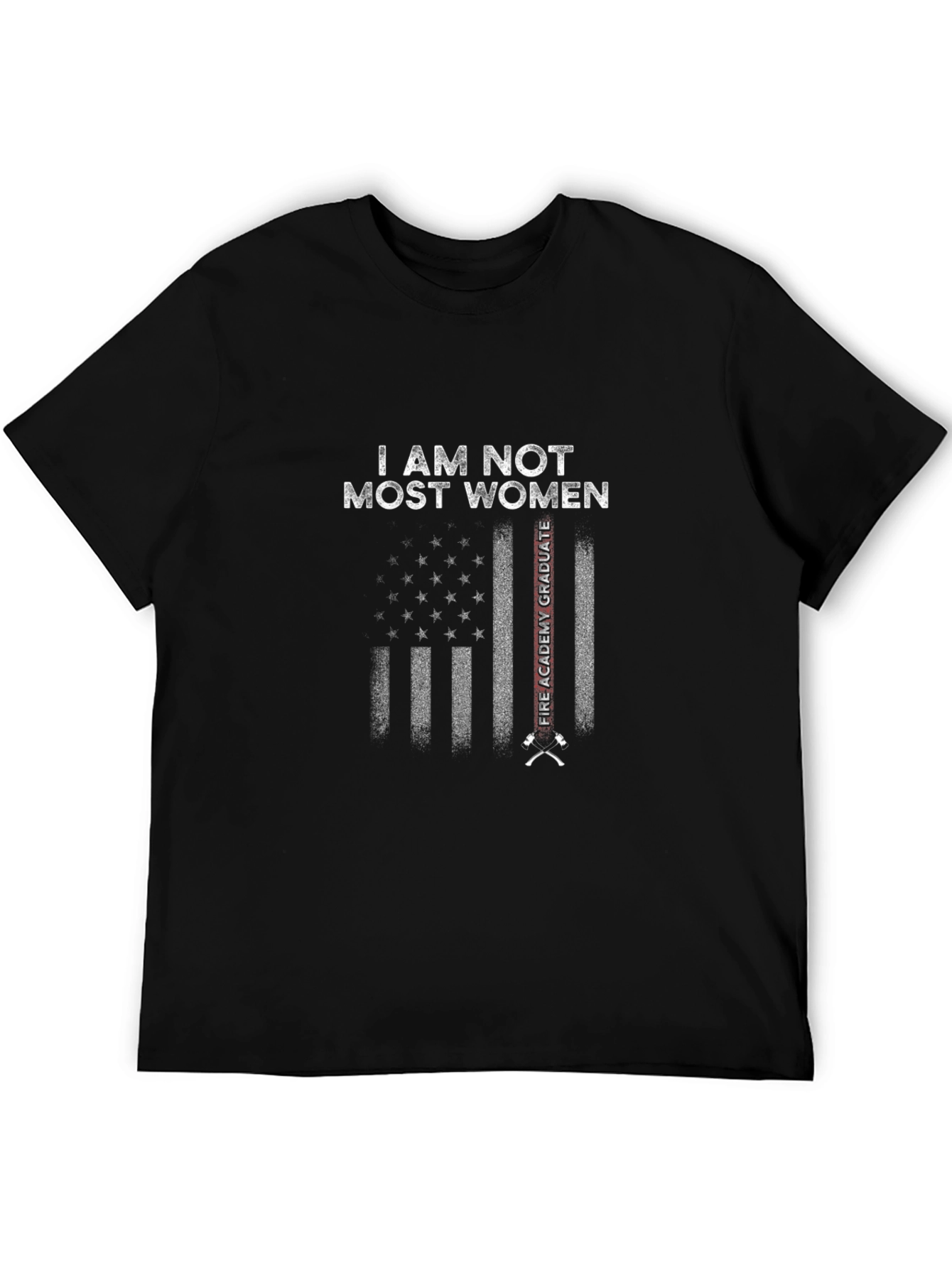 I Am Not Most Women Firefighter T-Shirt