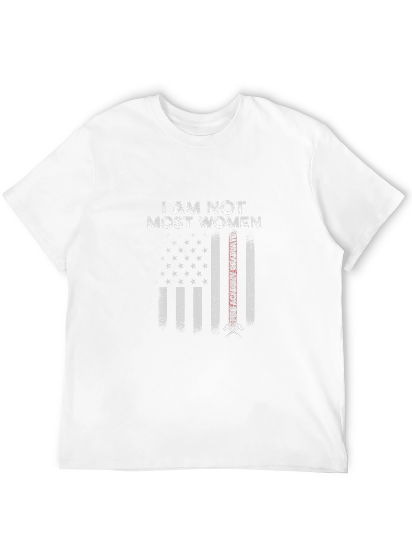 I Am Not Most Women Firefighter T-Shirt