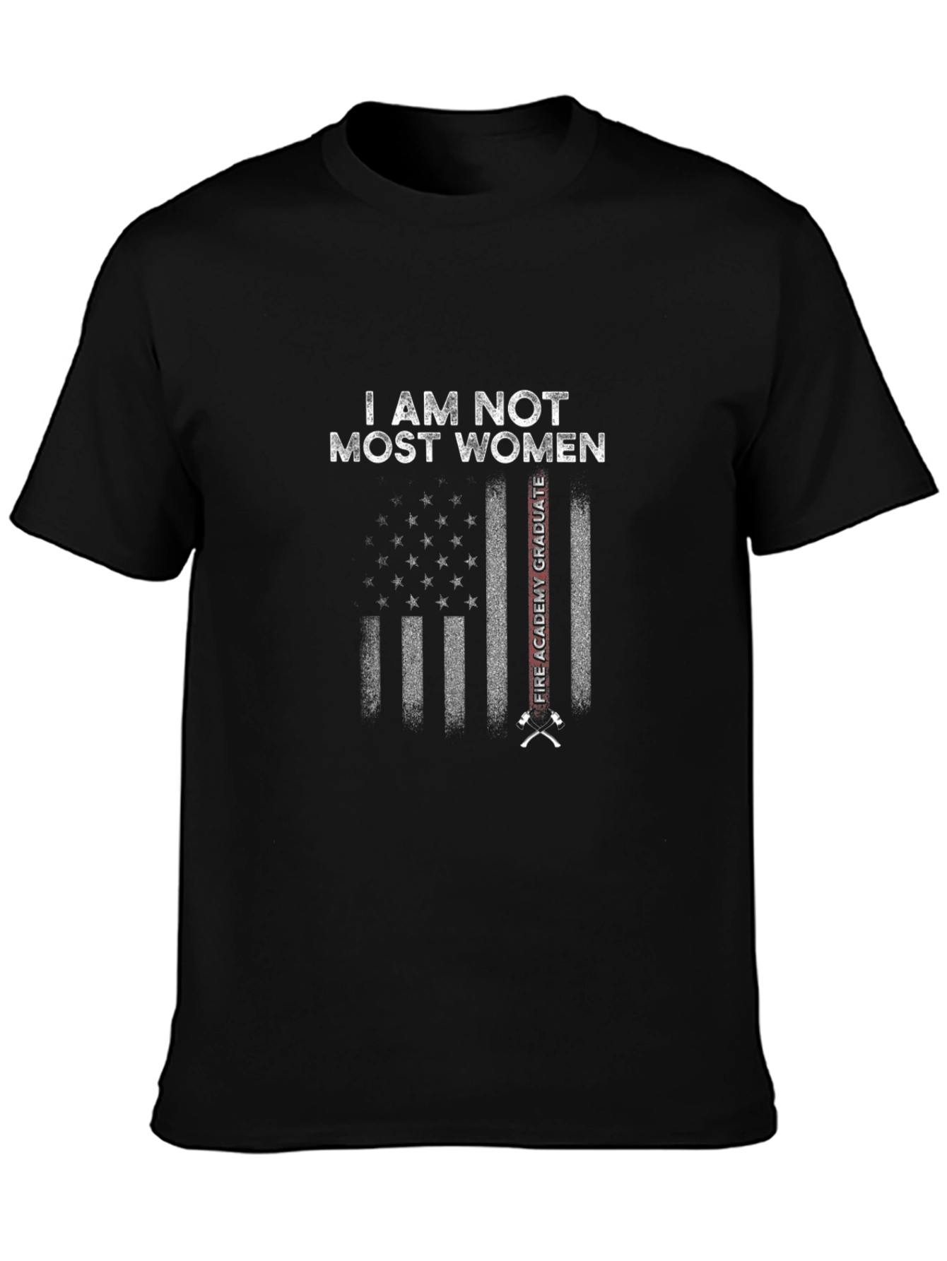 I Am Not Most Women Firefighter T-Shirt