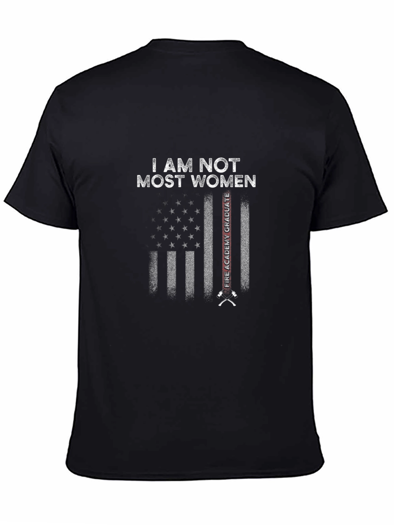 I Am Not Most Women Firefighter T-Shirt
