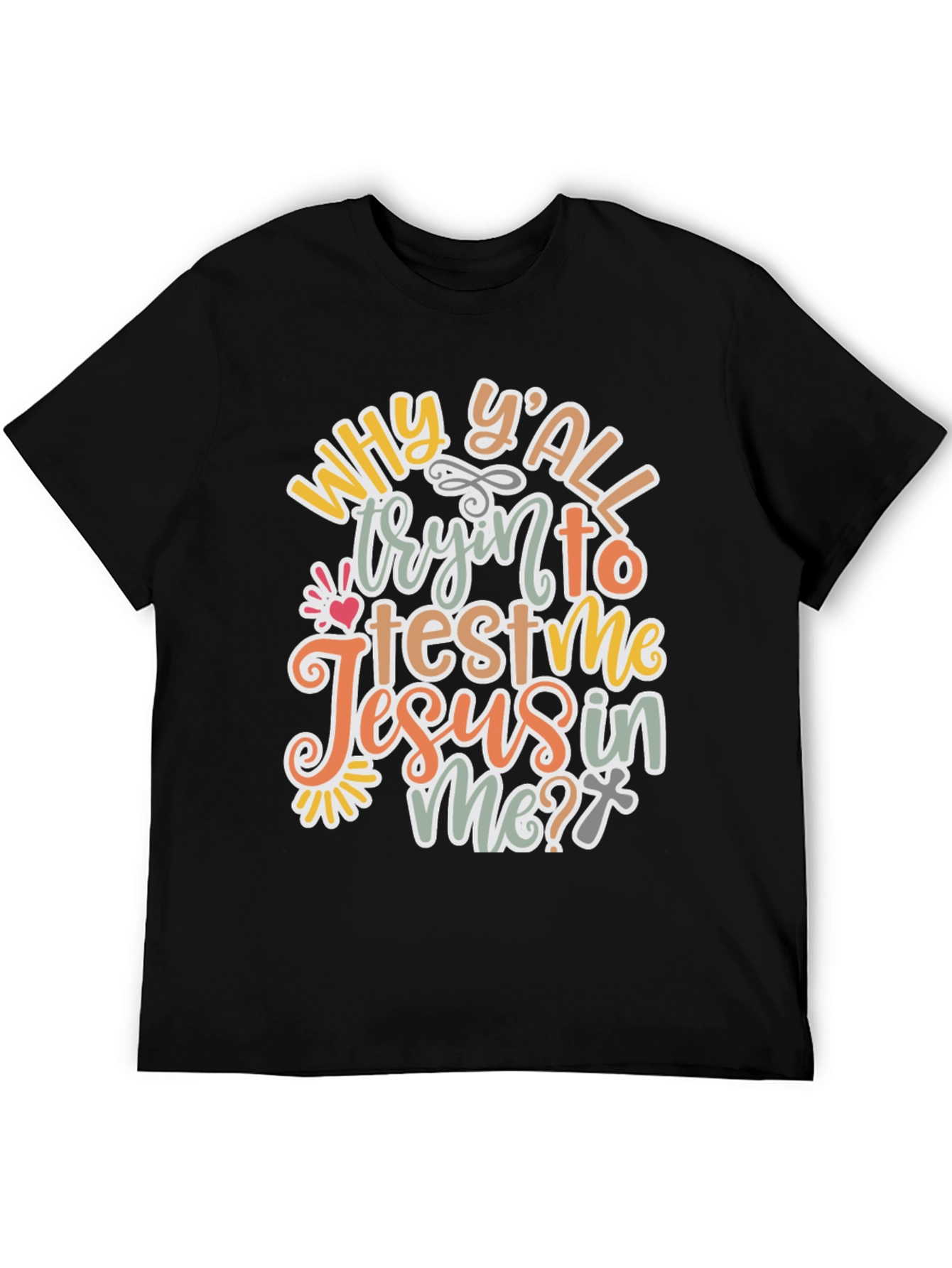 Why Yall Tryin To Test Me? T-Shirt