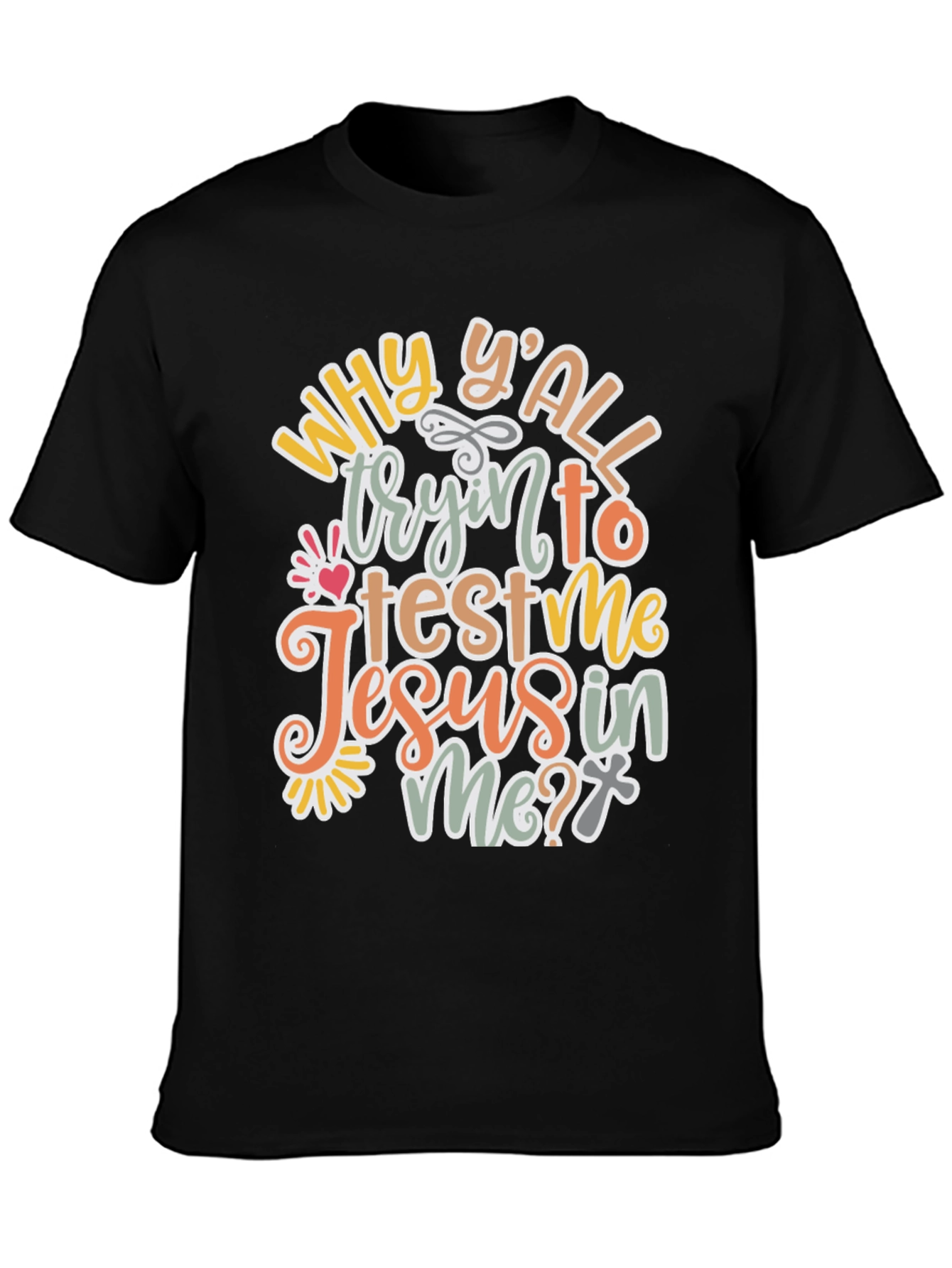 Why Yall Tryin To Test Me? T-Shirt