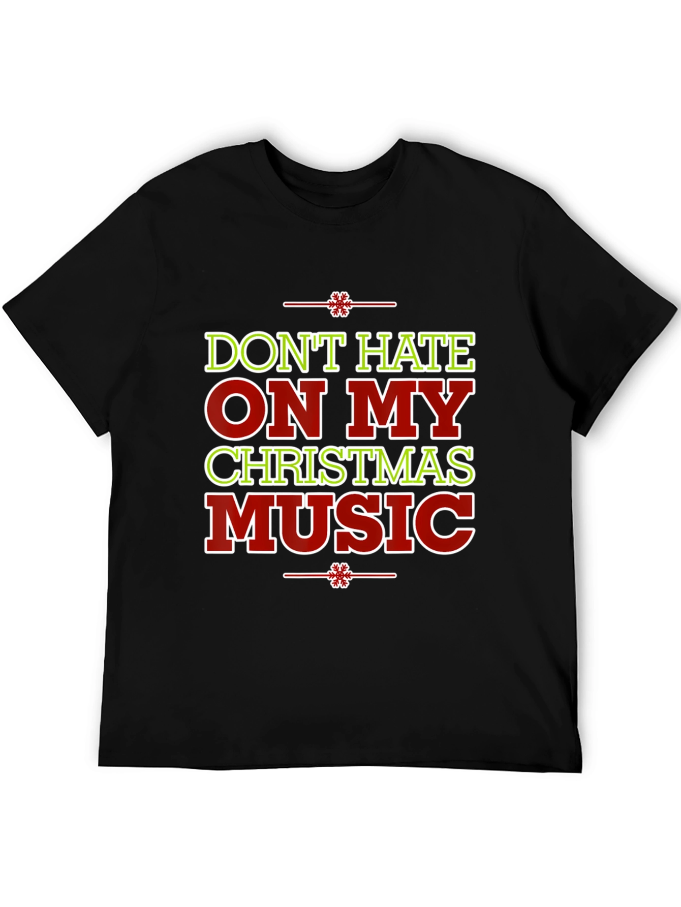 Dont Hate On My Christmas Music Holiday T-Shirt