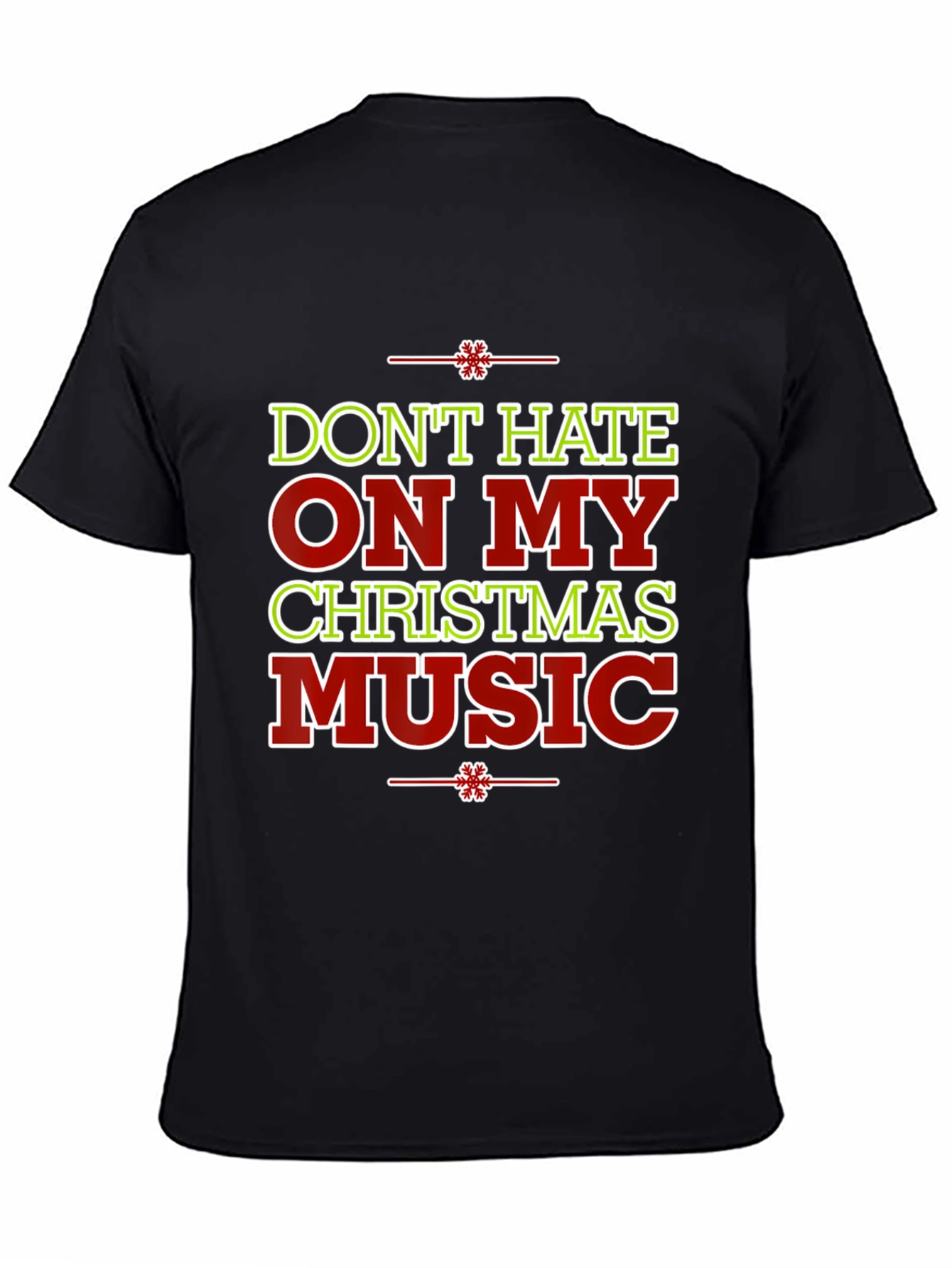 Dont Hate On My Christmas Music Holiday T-Shirt
