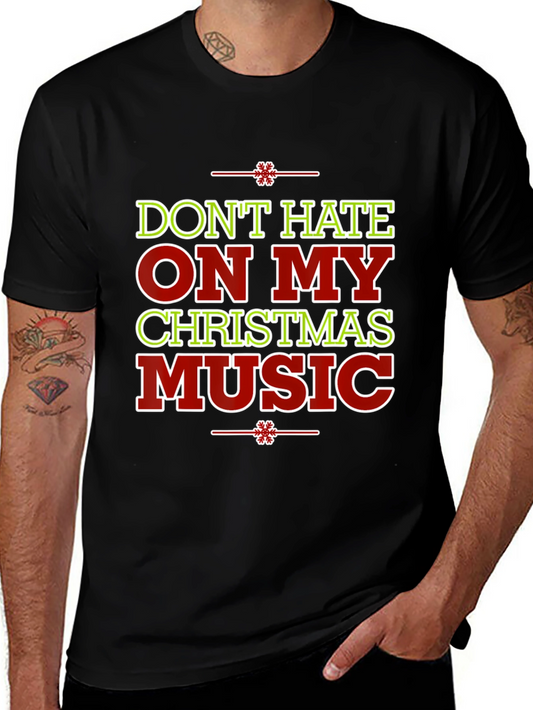 Dont Hate On My Christmas Music Holiday T-Shirt