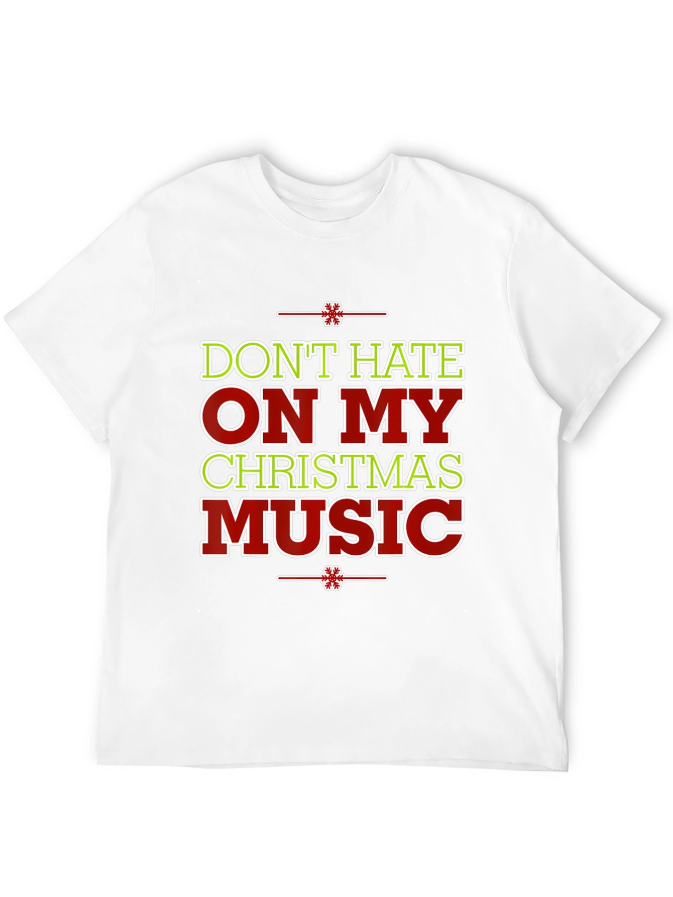 Dont Hate On My Christmas Music Holiday T-Shirt