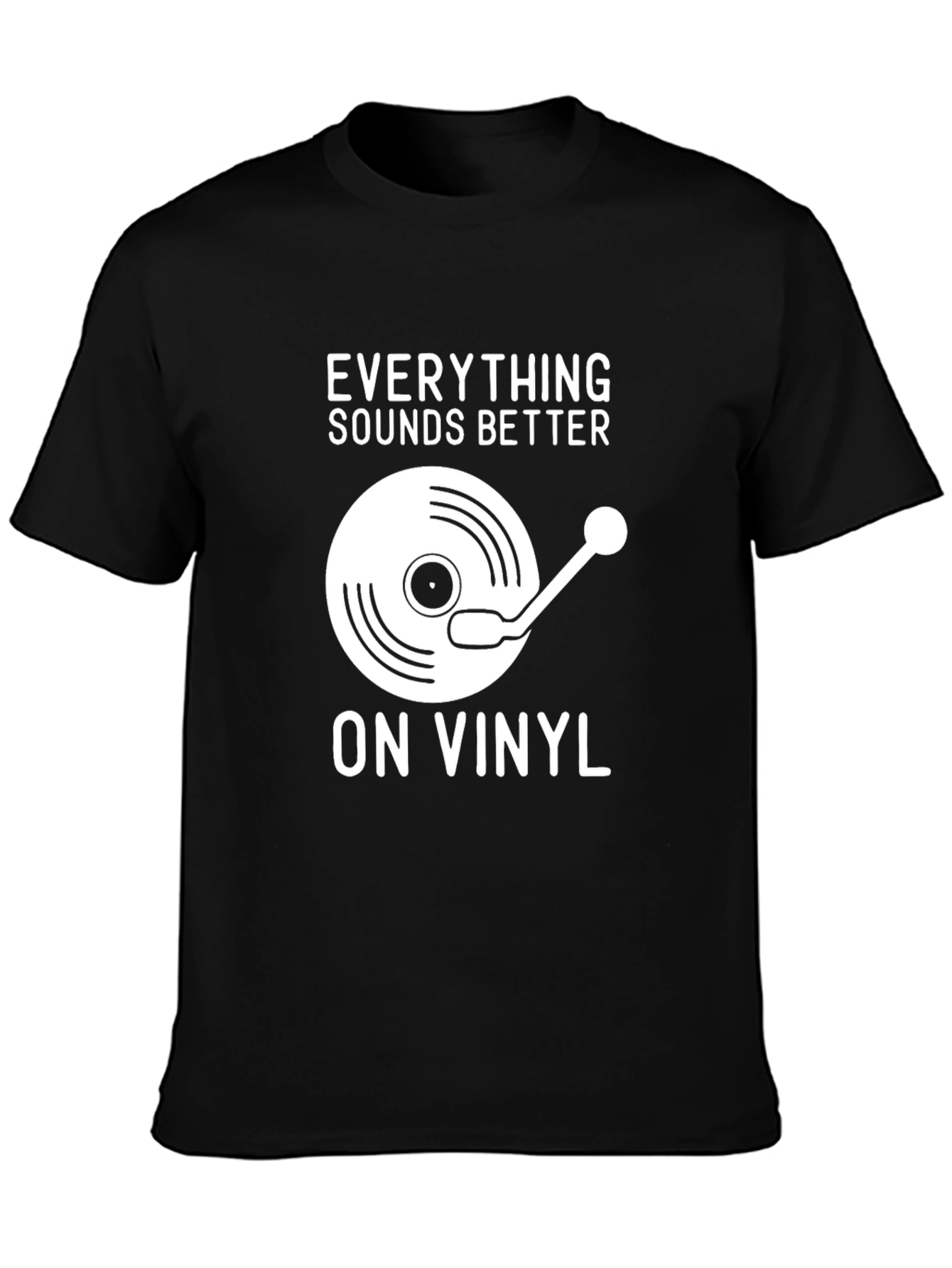 Everything Sounds Better On Vinyl Black T-Shirt