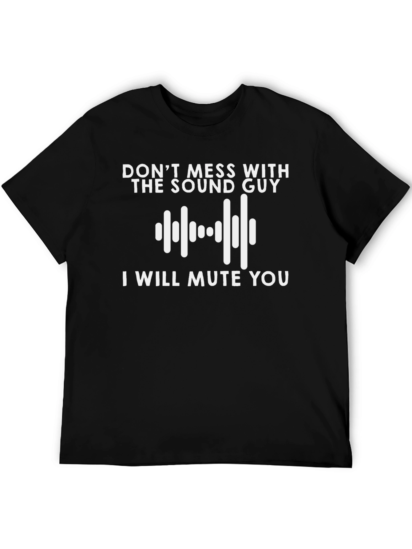 Dont Mess With The Sound Guy Graphic Tee