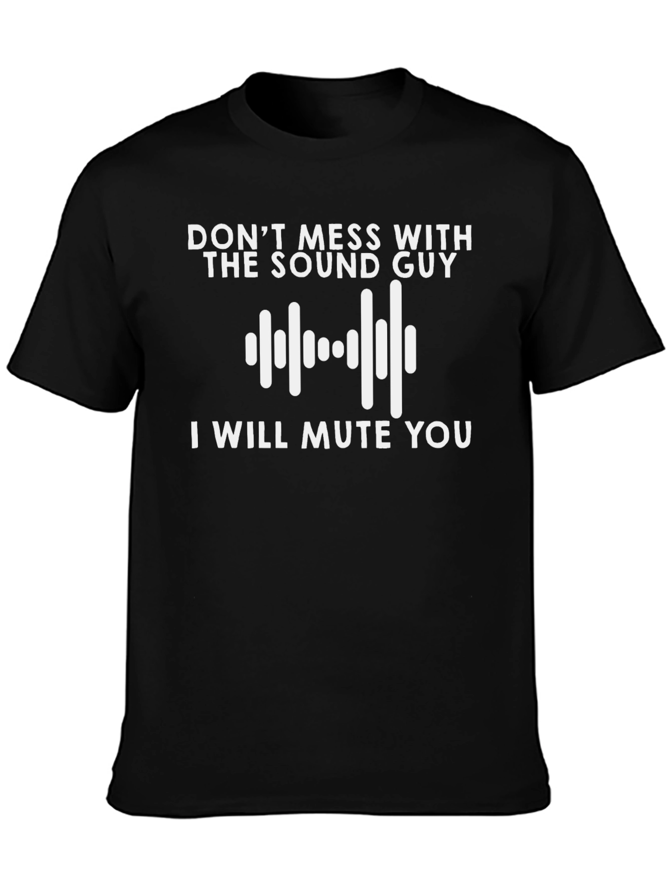Dont Mess With The Sound Guy Graphic Tee