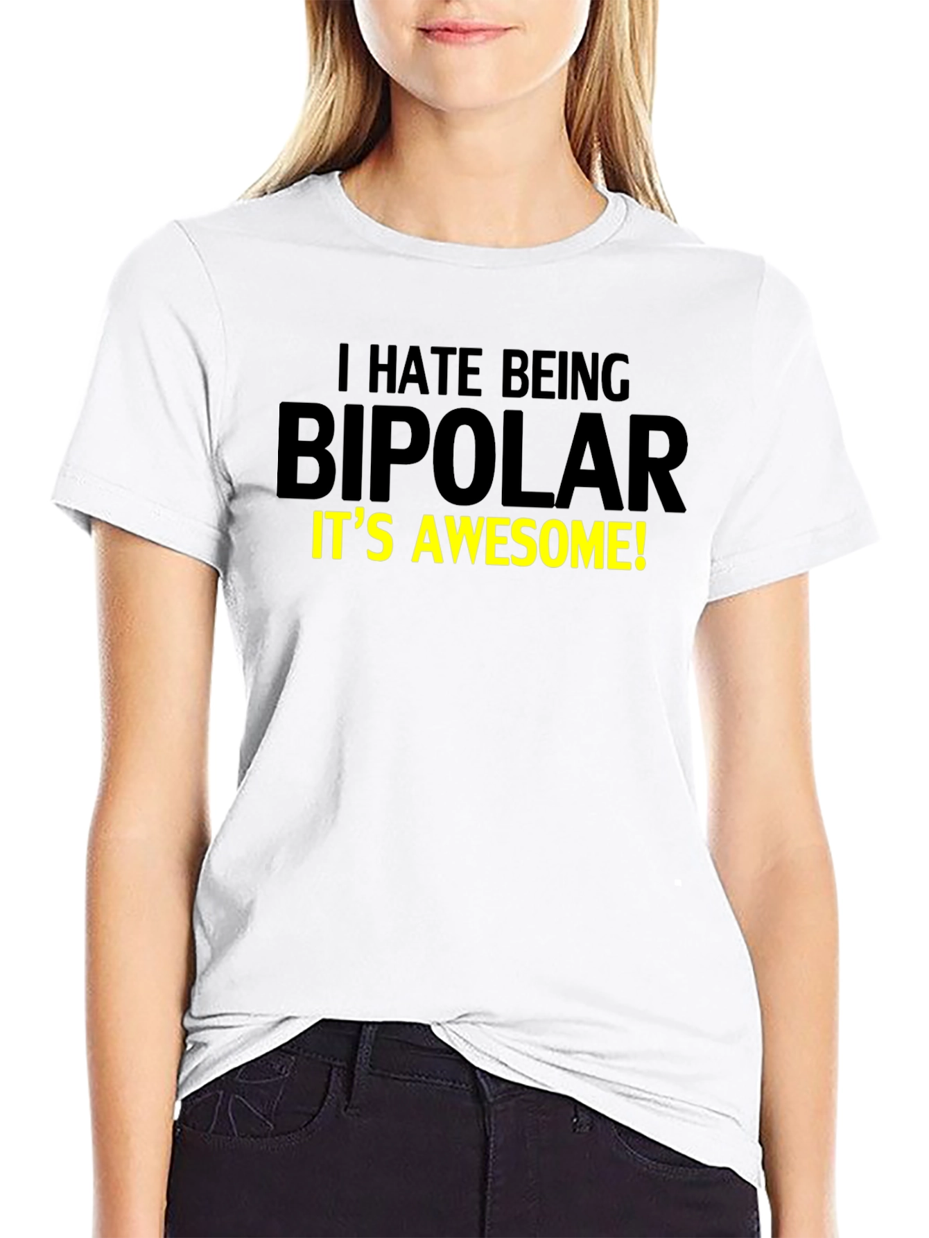 I Hate Being Bipolar T-Shirt - Awesome Design!