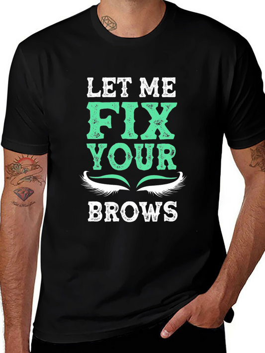 Let Me Fix Your Brows T-Shirt