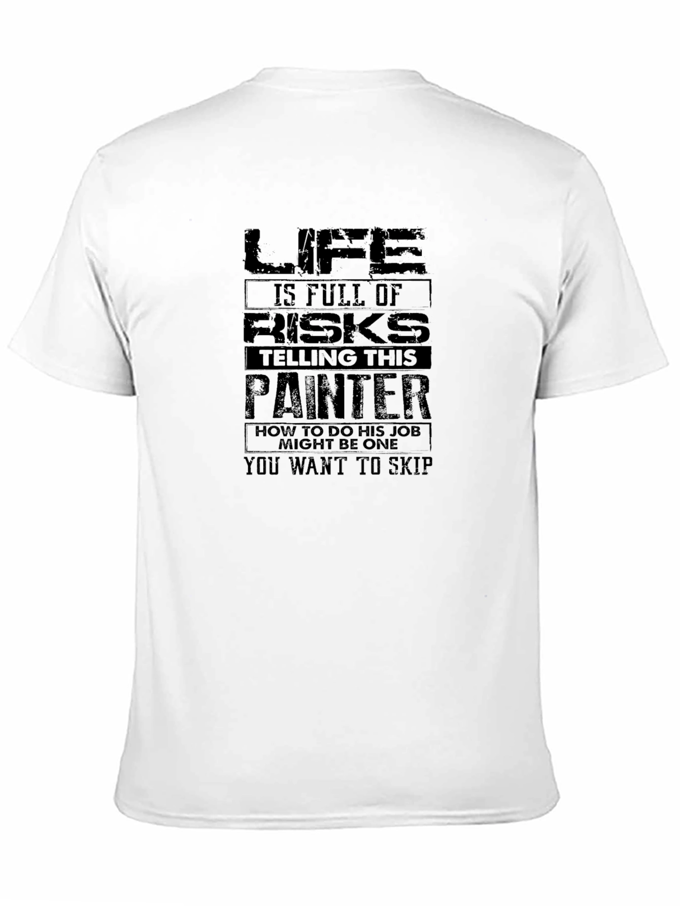 Life is Full of Risks Painter T-Shirt
