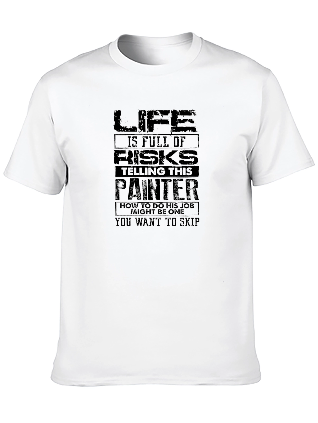 Life is Full of Risks Painter T-Shirt