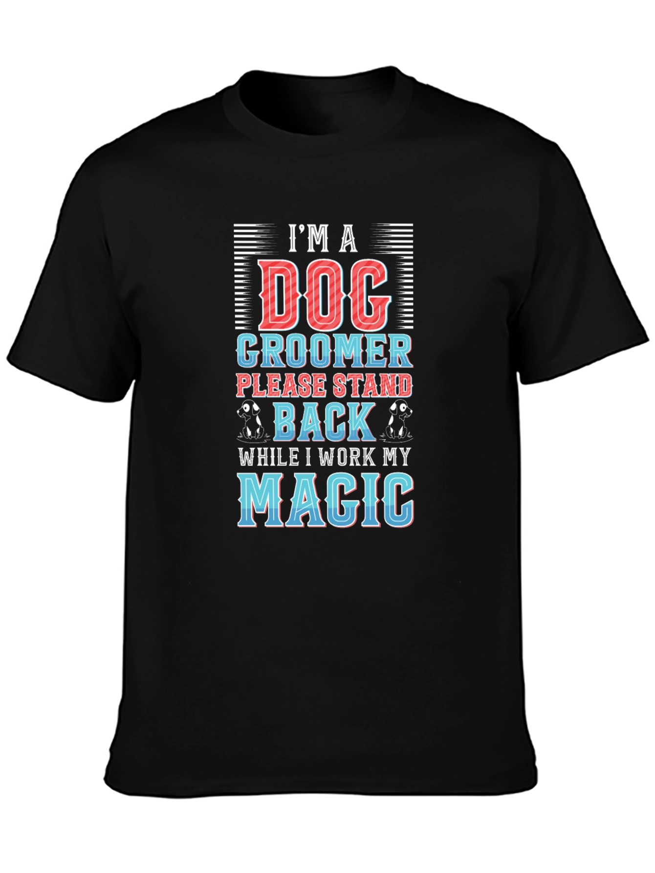 Dog Groomer T-Shirt - Stand Back Magic