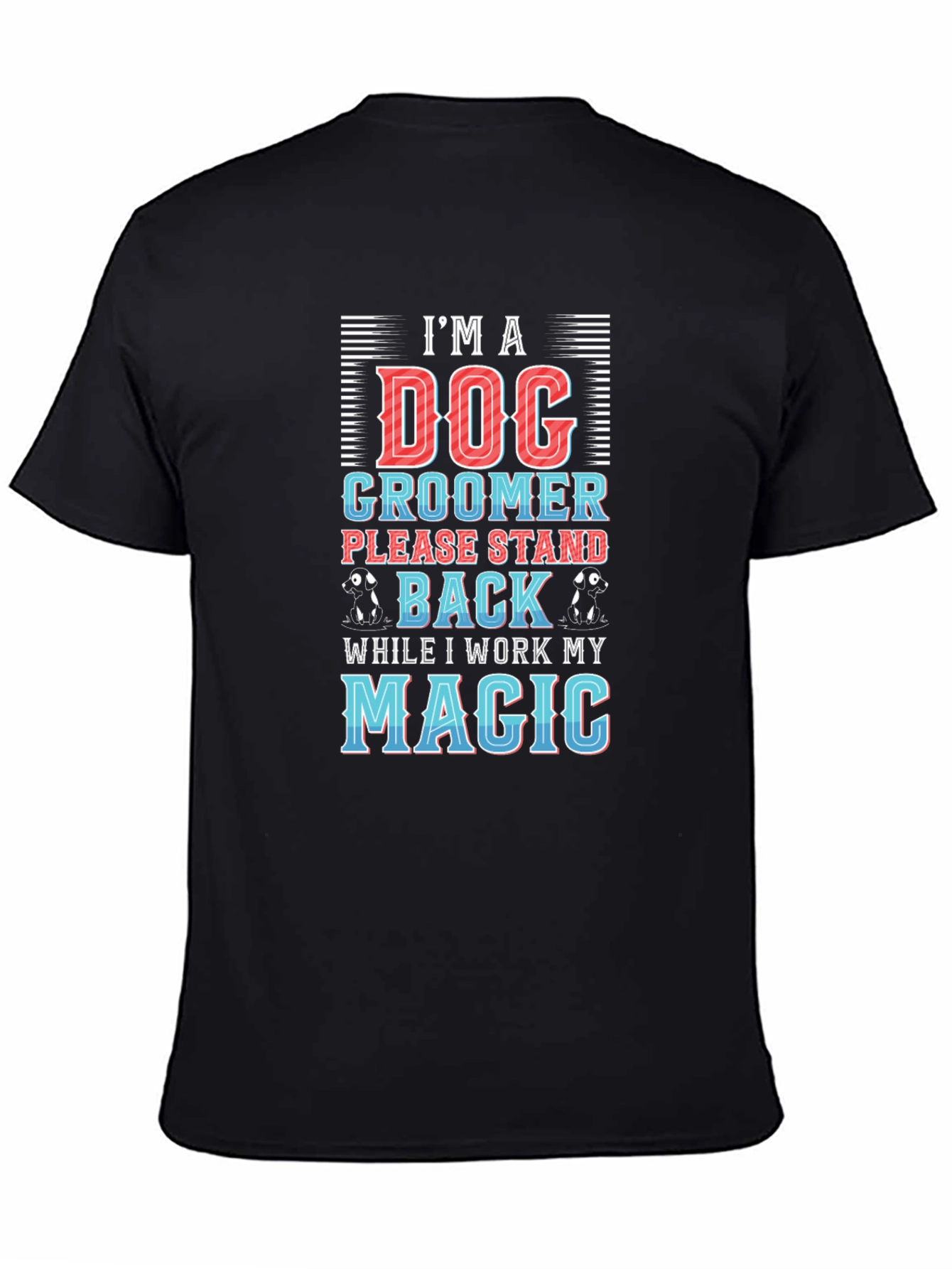 Dog Groomer T-Shirt - Stand Back Magic