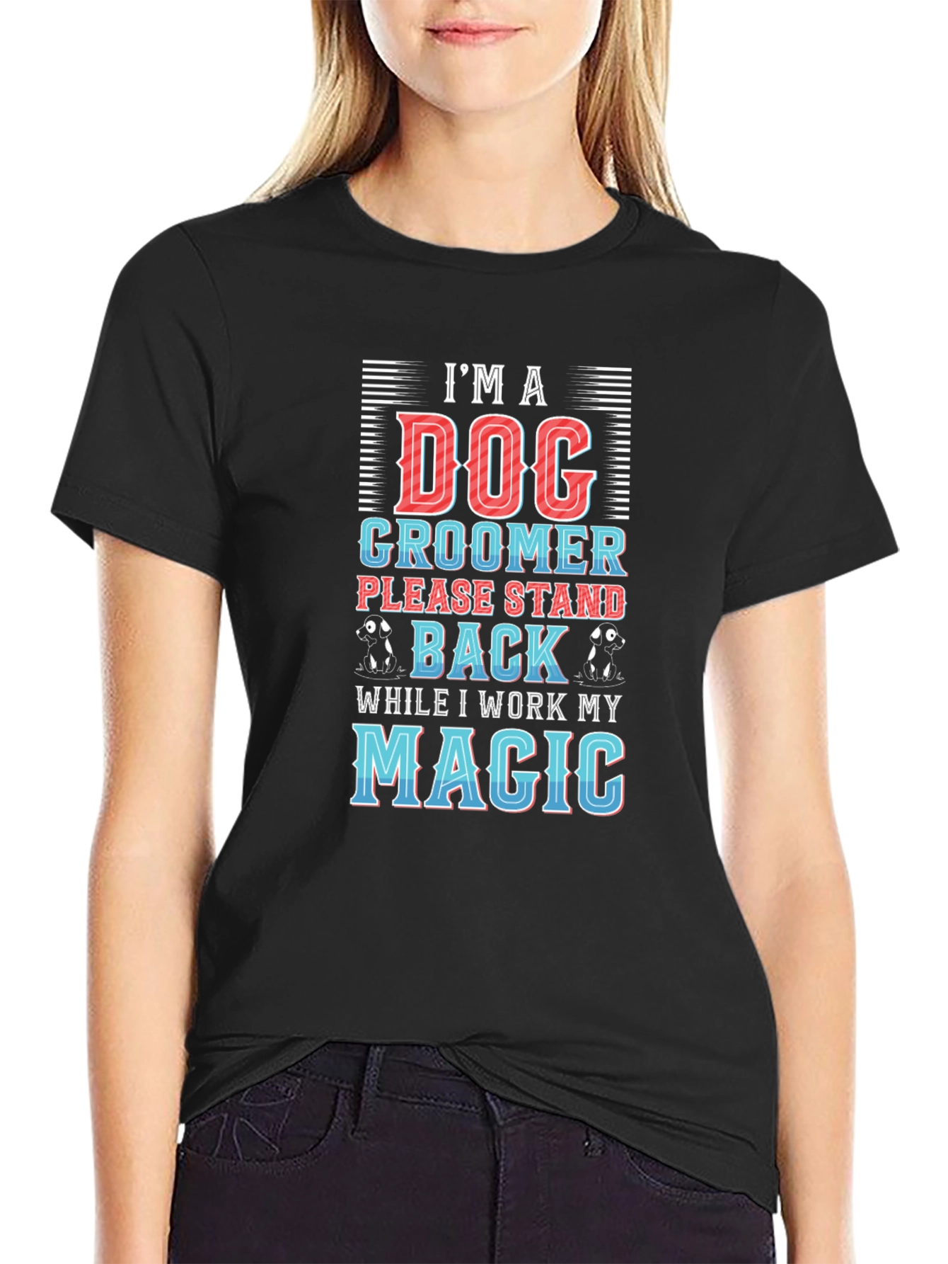 Dog Groomer T-Shirt - Stand Back Magic