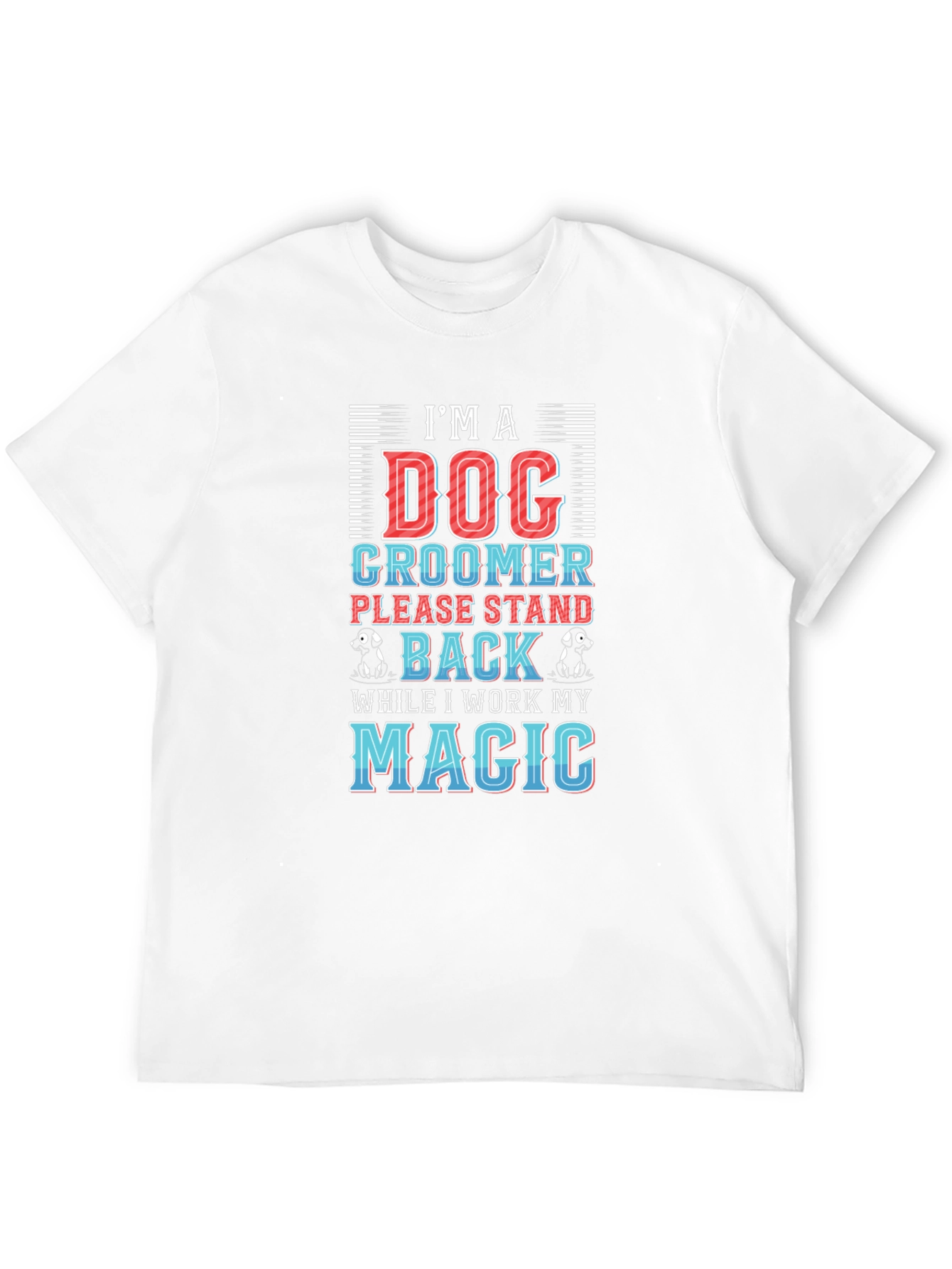 Dog Groomer T-Shirt - Stand Back Magic