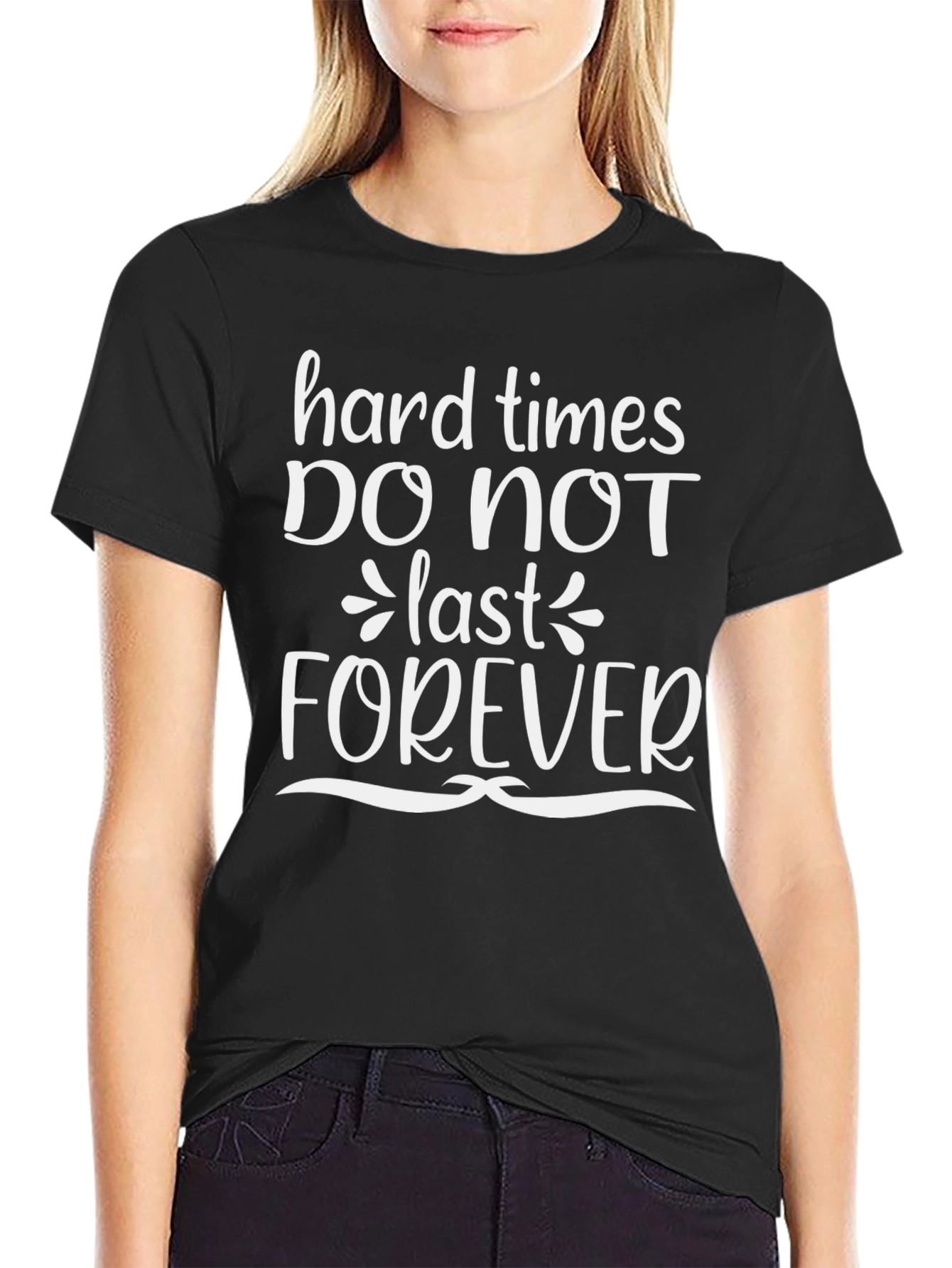 Inspirational Quote T-Shirt - Hard Times Dont Last