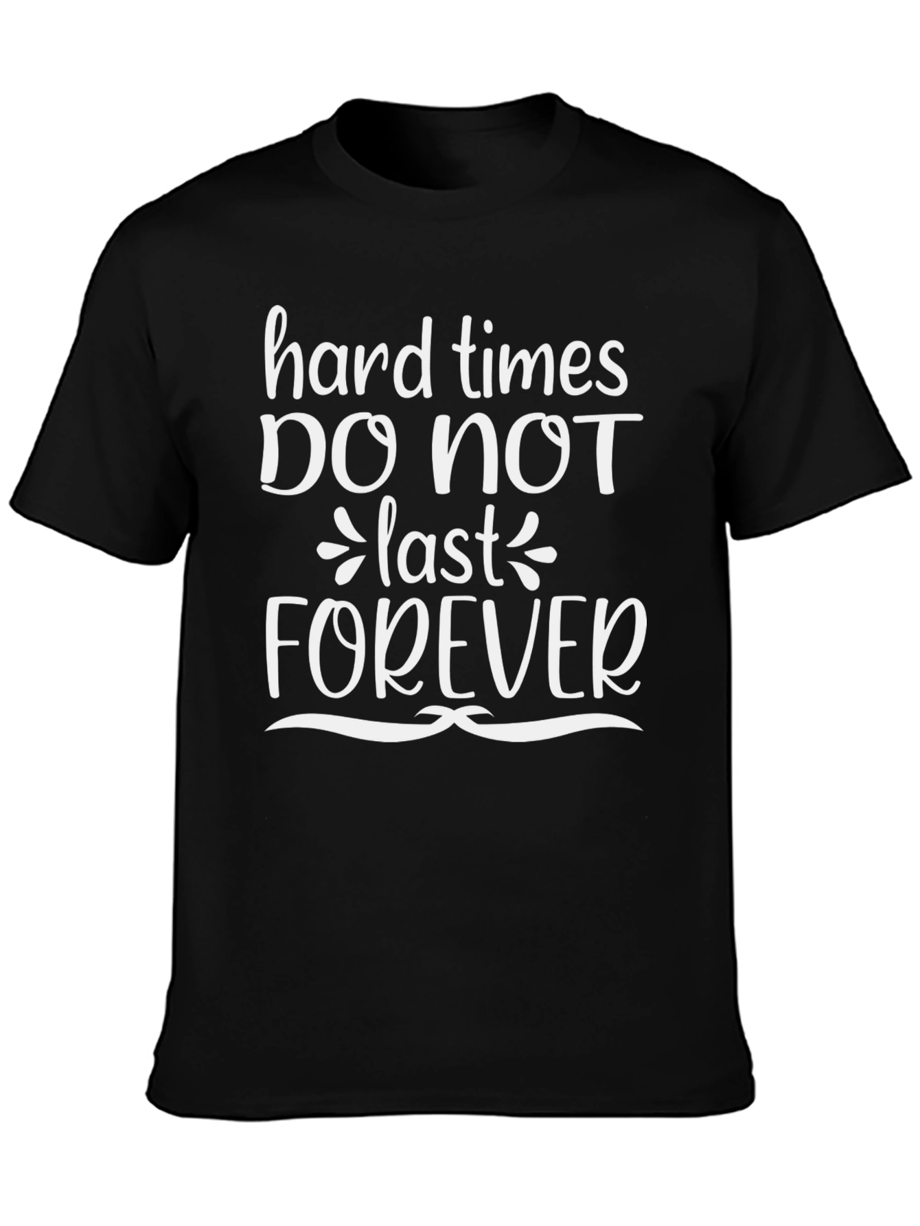 Inspirational Quote T-Shirt - Hard Times Dont Last