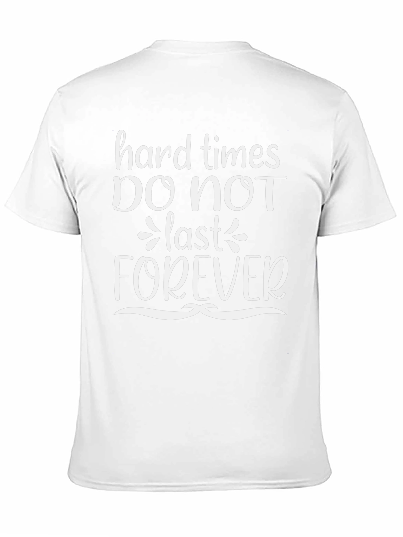 Inspirational Quote T-Shirt - Hard Times Dont Last