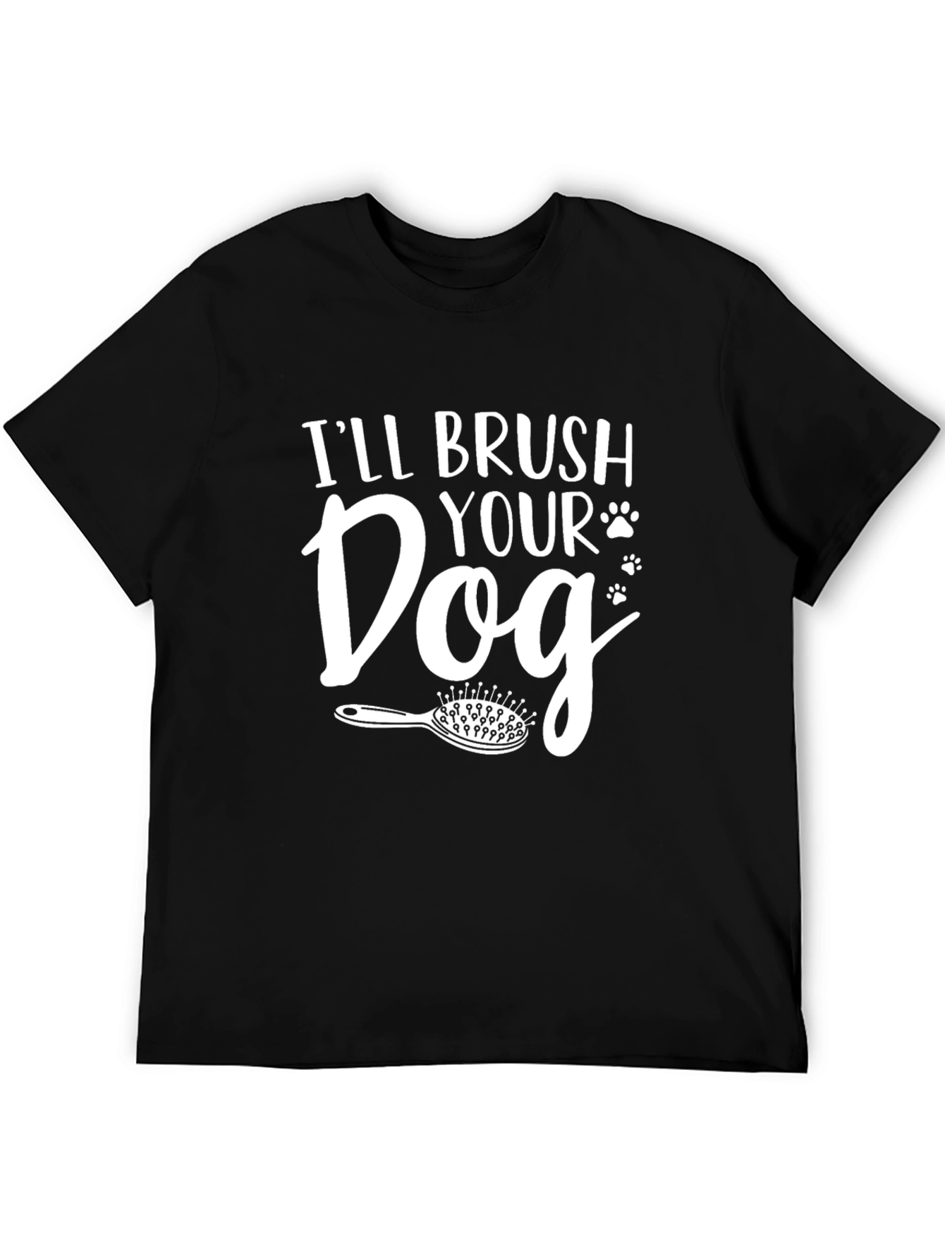 Ill Brush Your Dog T-Shirt Pet Groomer Tee