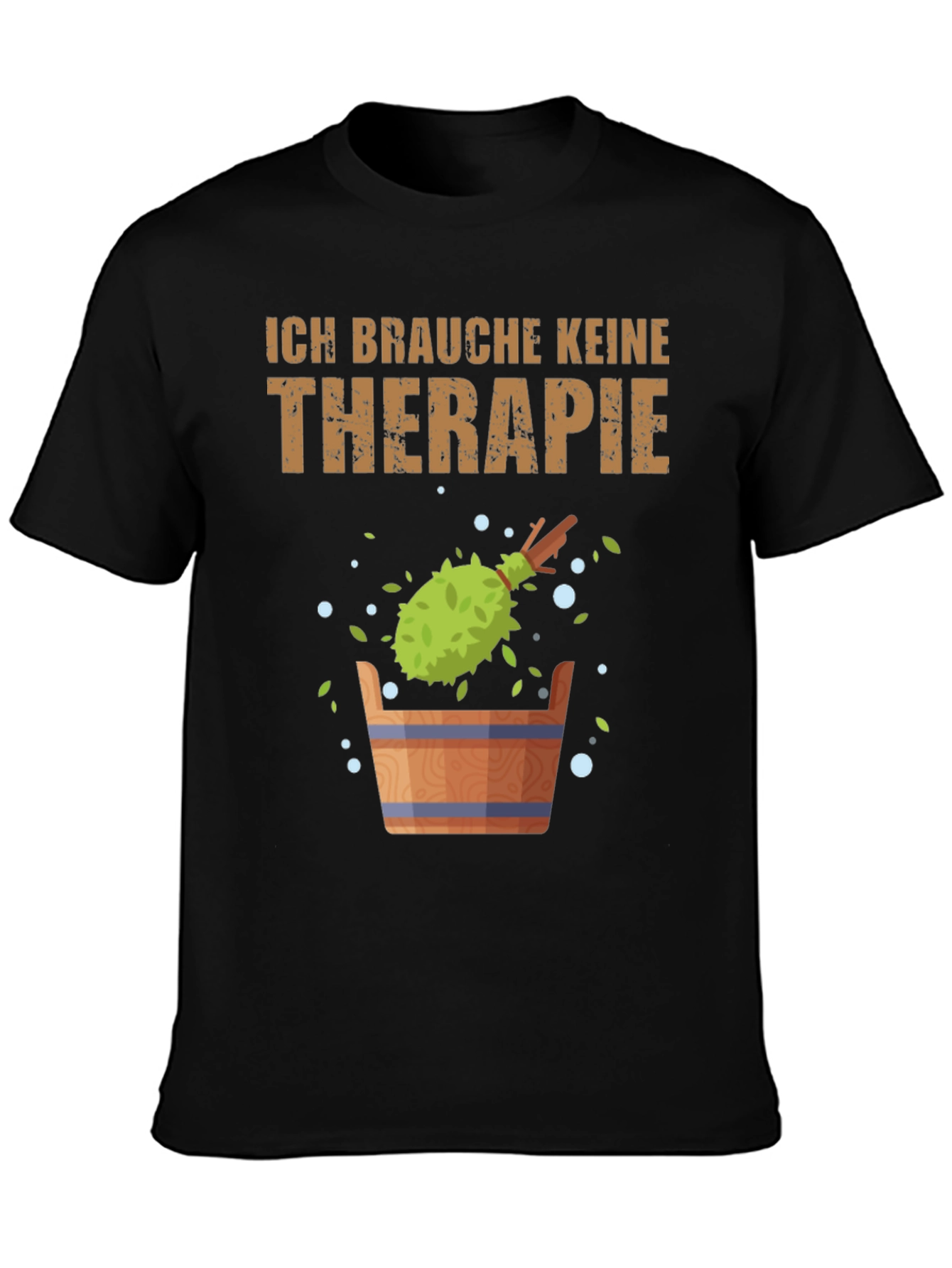 Ich Brauche Keine Therapie T-Shirt - Sauna Relaxation Tee
