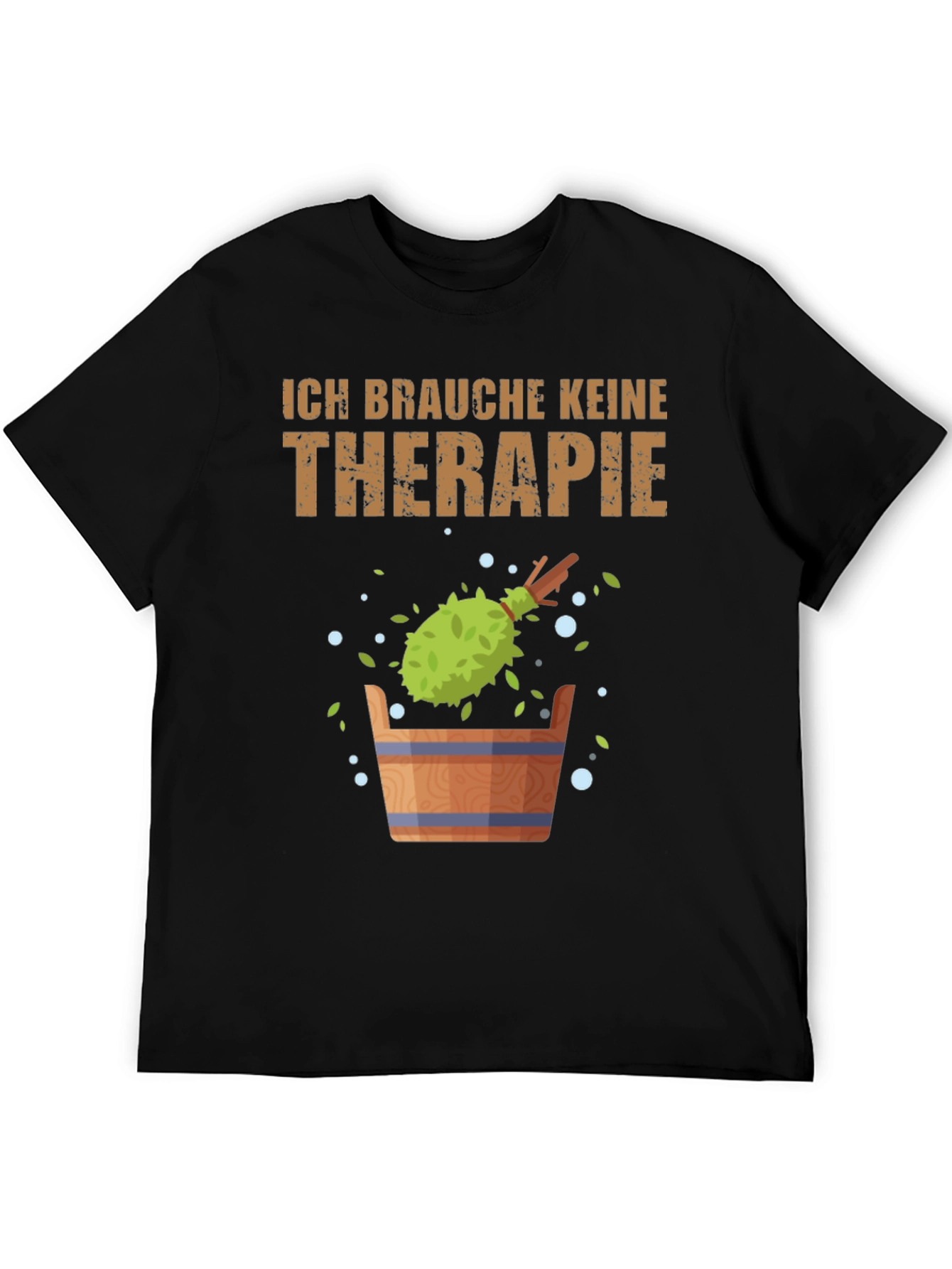 Ich Brauche Keine Therapie T-Shirt - Sauna Relaxation Tee