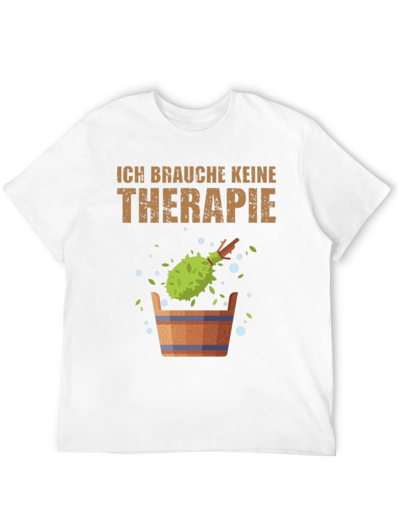 Ich Brauche Keine Therapie T-Shirt - Sauna Relaxation Tee
