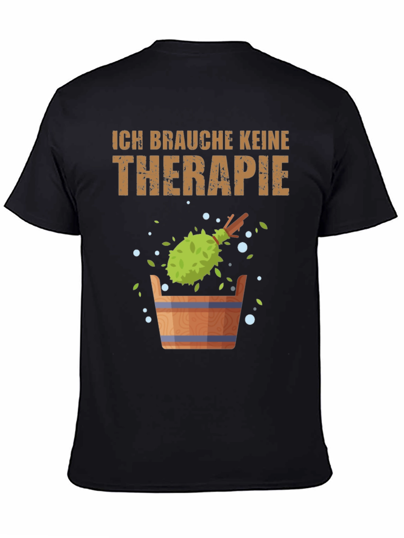 Ich Brauche Keine Therapie T-Shirt - Sauna Relaxation Tee