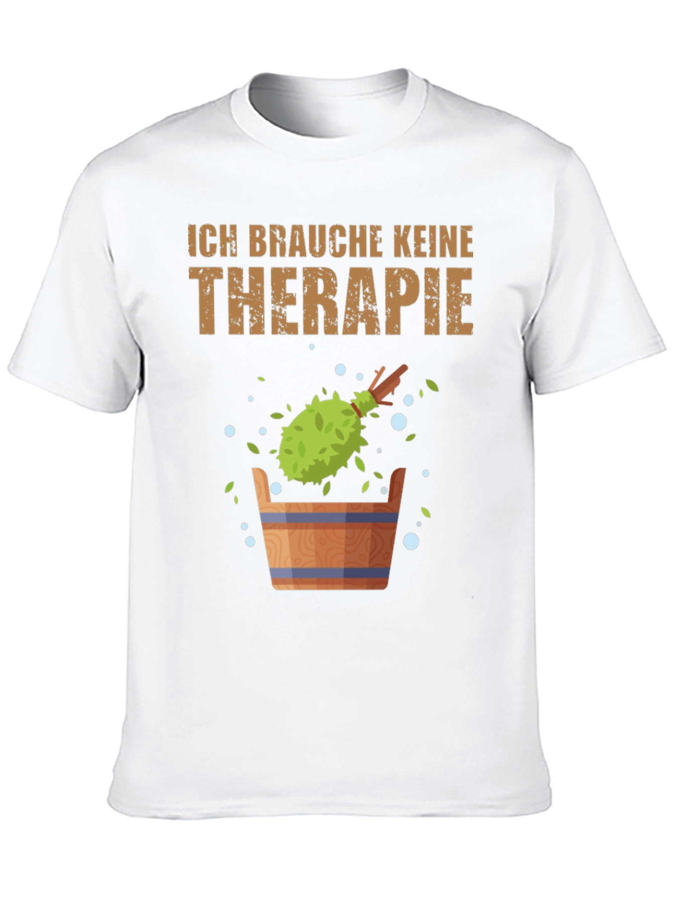 Ich Brauche Keine Therapie T-Shirt - Sauna Relaxation Tee