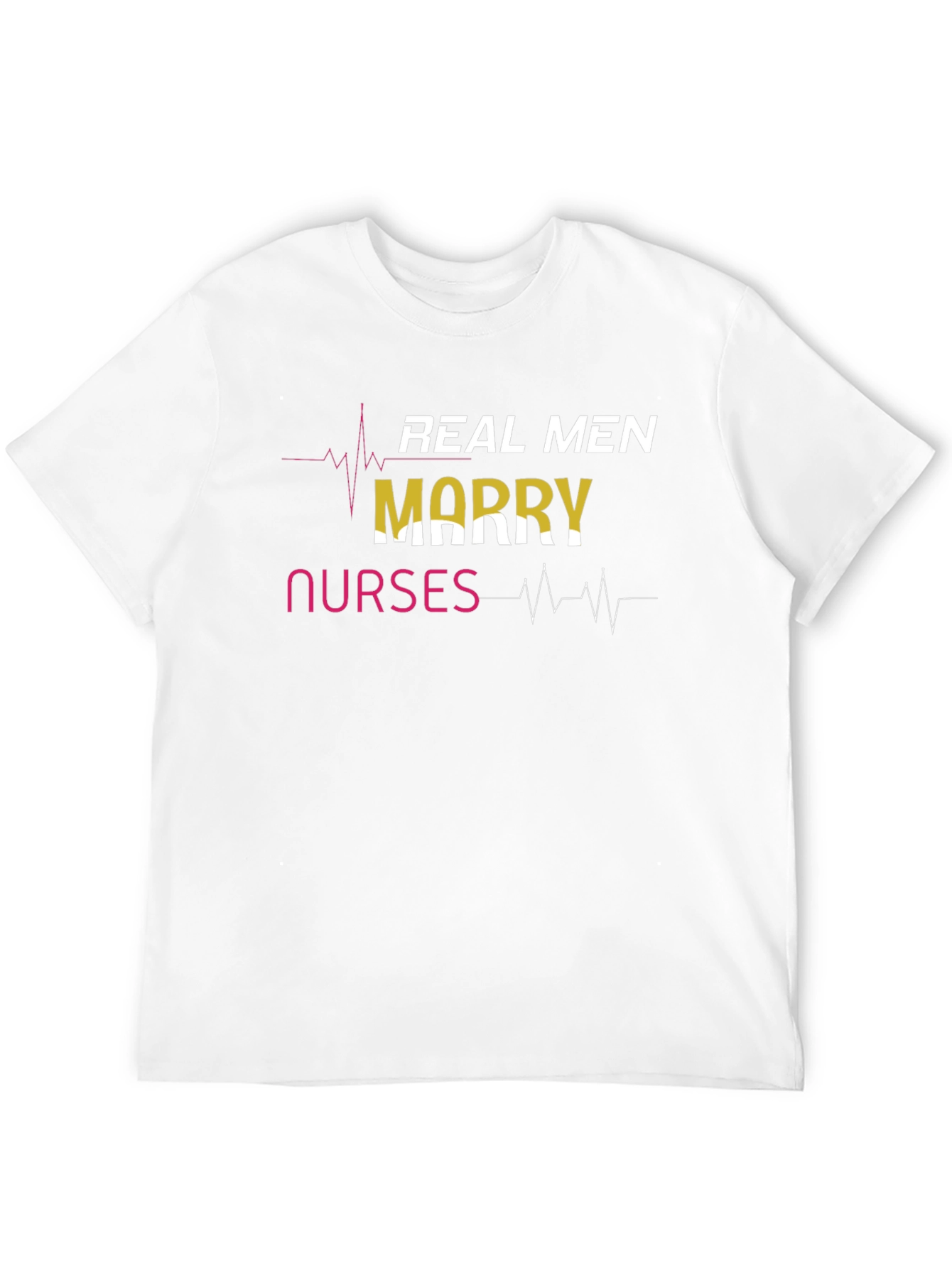 Real Men Marry Nurses Graphic Tee