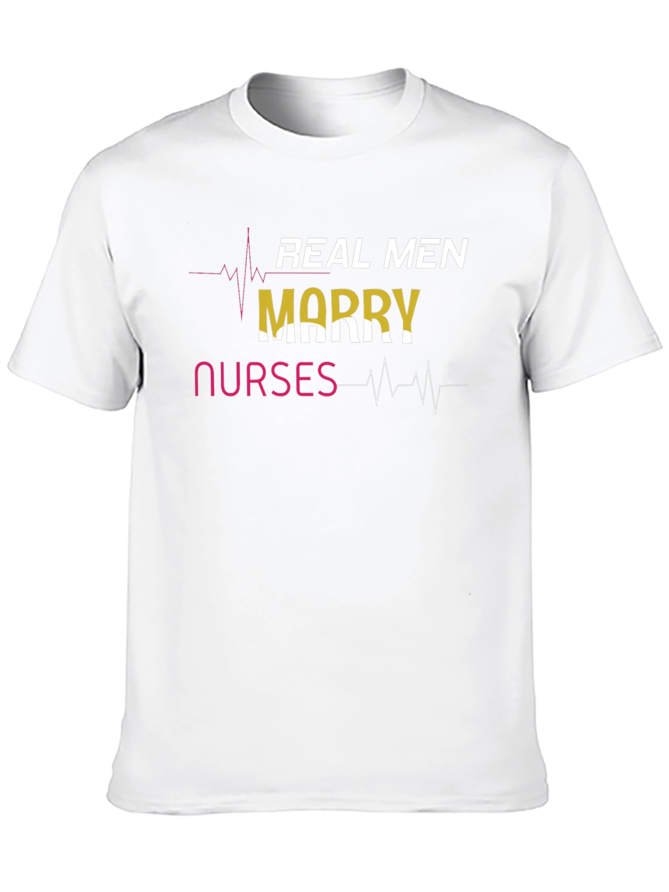Real Men Marry Nurses Graphic Tee